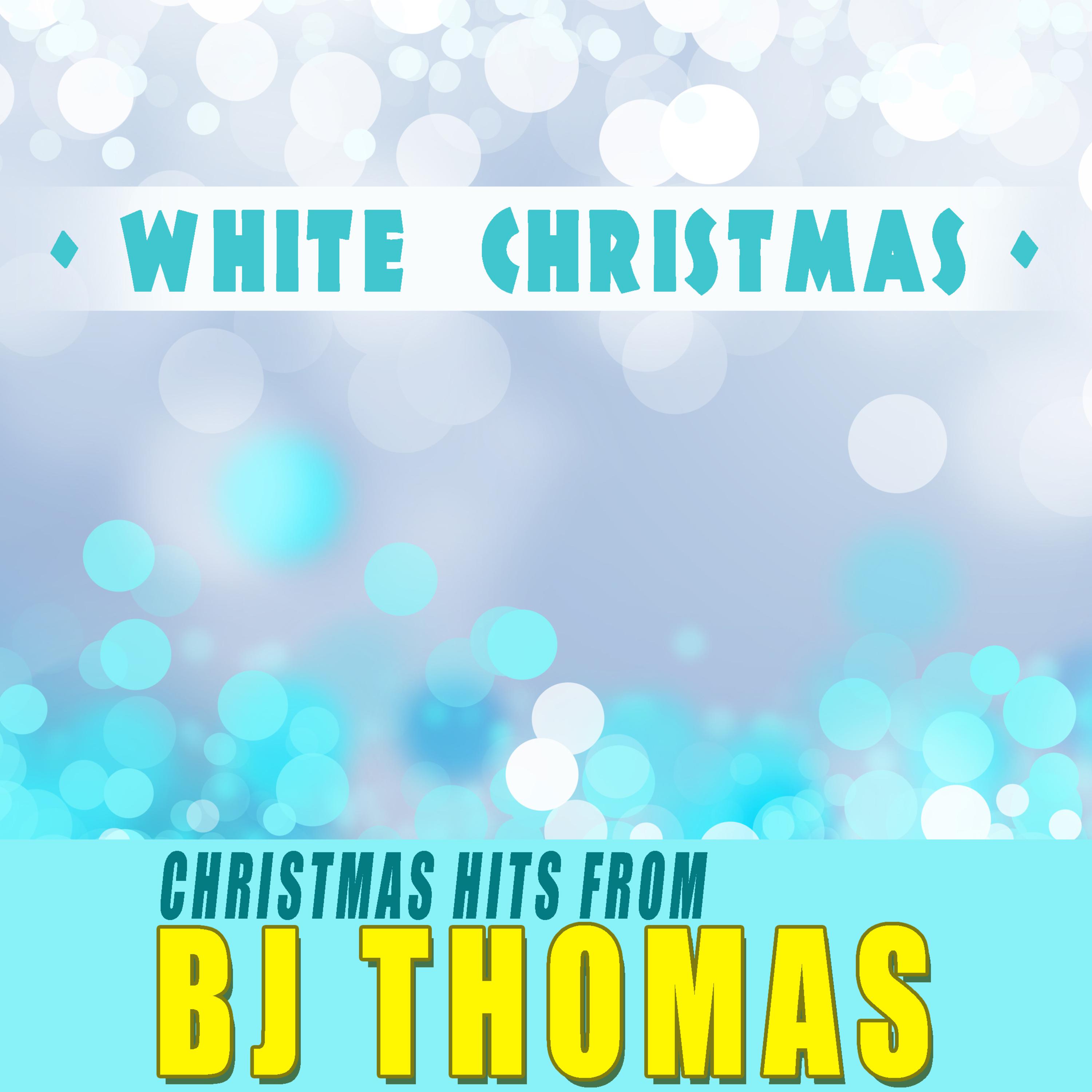 White Christmas - Christmas Hits From B.J. Thomas