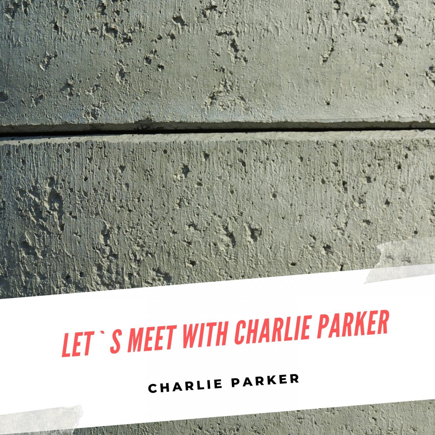 Let`s meet with Charlie Parker