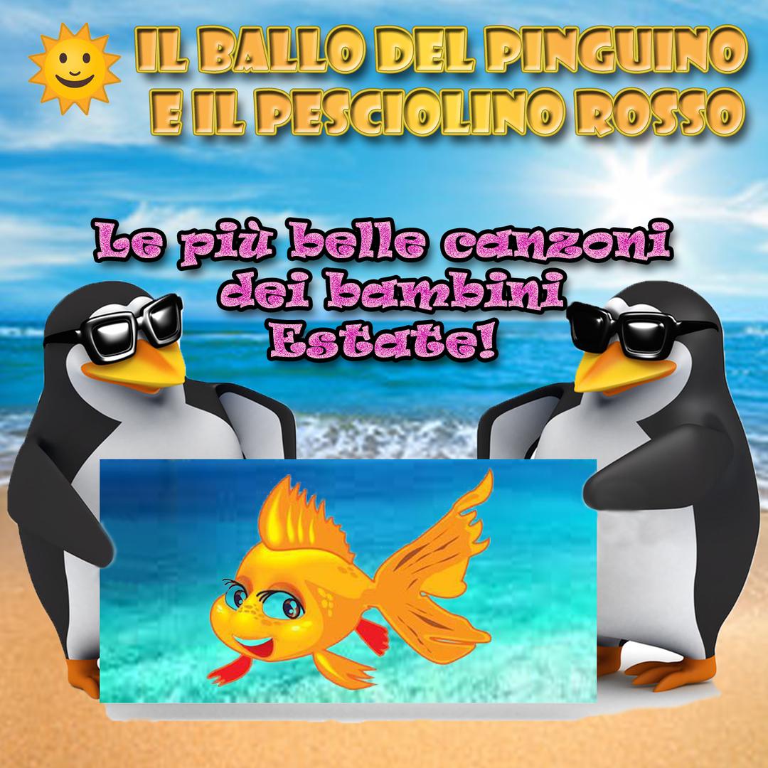 Il ballo del pinguino e il pesciolino rosso: le piu belle canzoni dei bambini! Estate