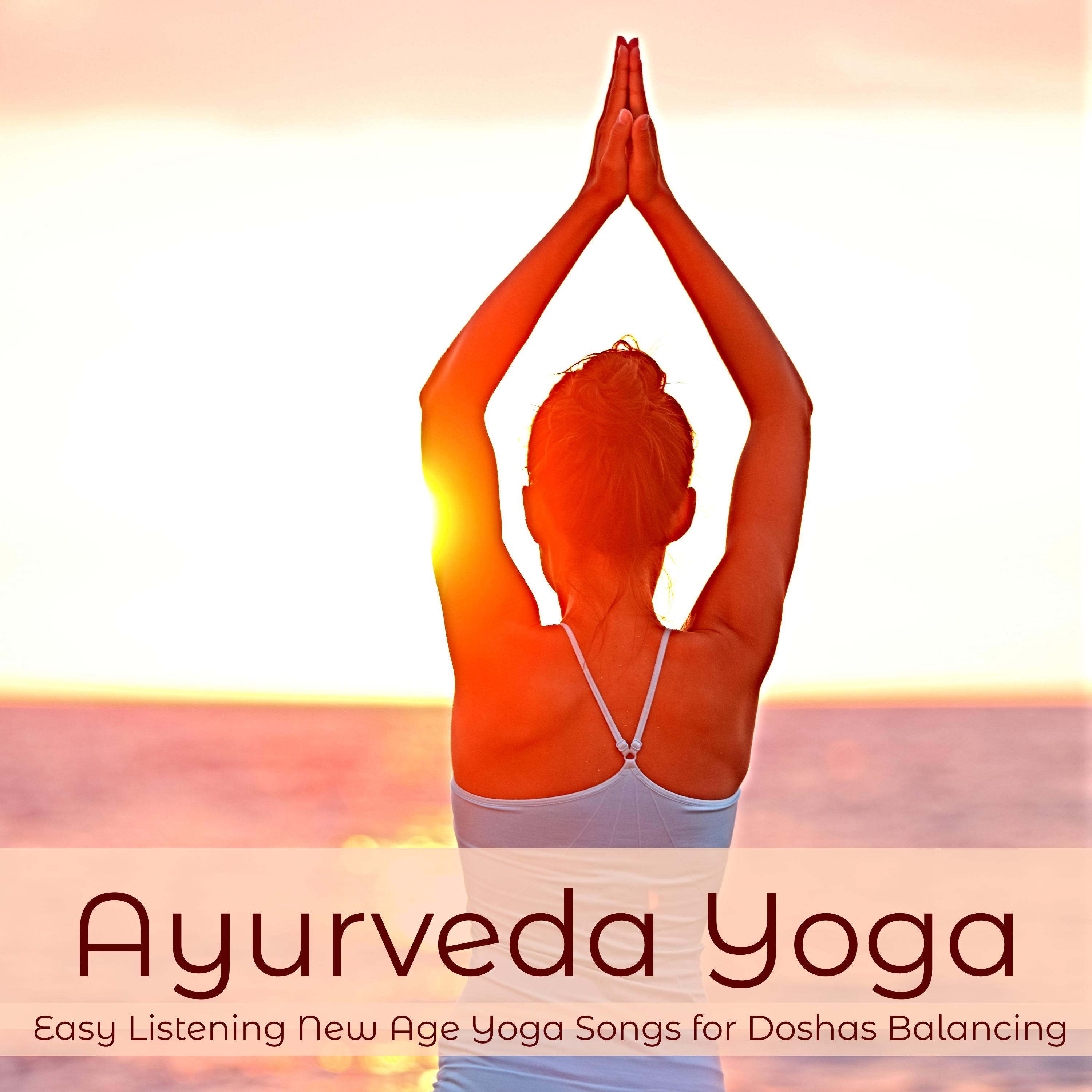 Ayurveda Yoga  Easy Listening New Age Yoga Songs for Doshas Balancing