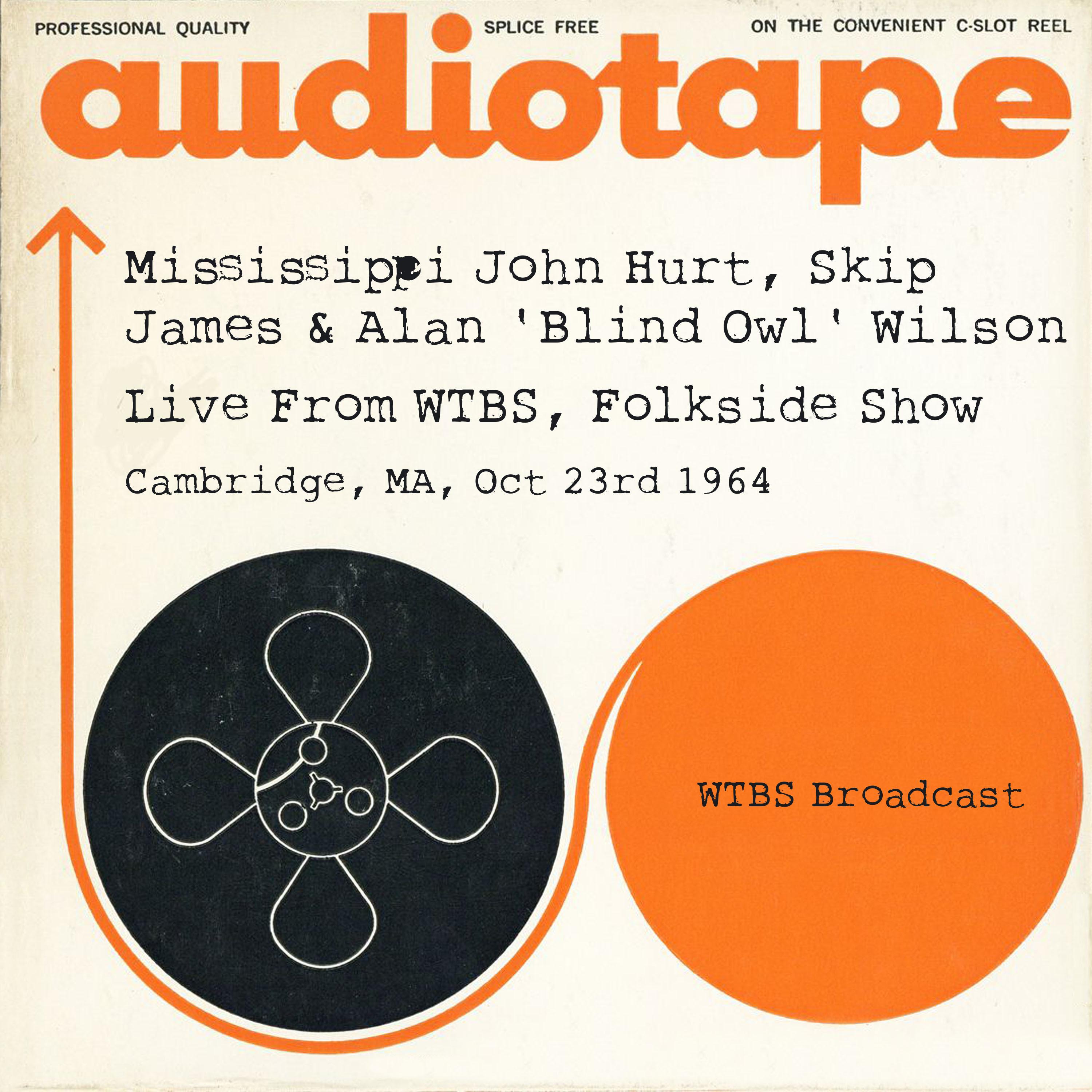 Mississippi John Hurt, Skip James & Alan 'Blind Owl' Wilson - Live From WTBS, Folkside Show, Cambridge, MA, Oct 23rd 1964 WTBS Broadcast (Remastered)