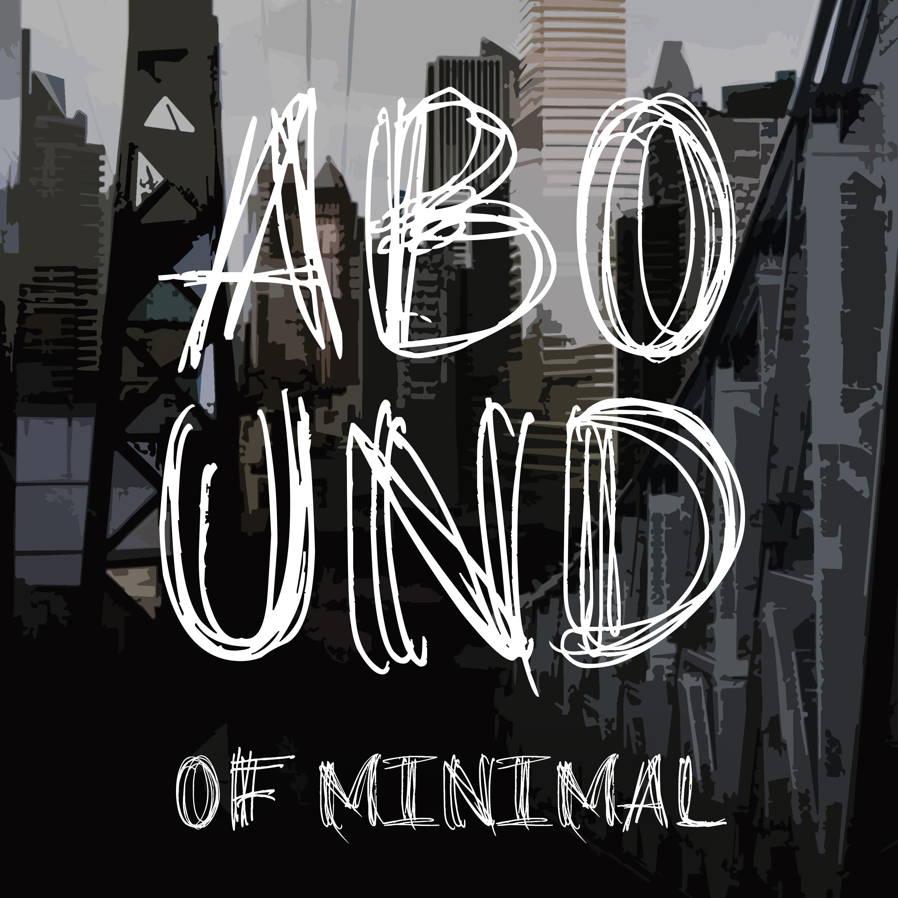 Abound of Minimal, Pt. 7