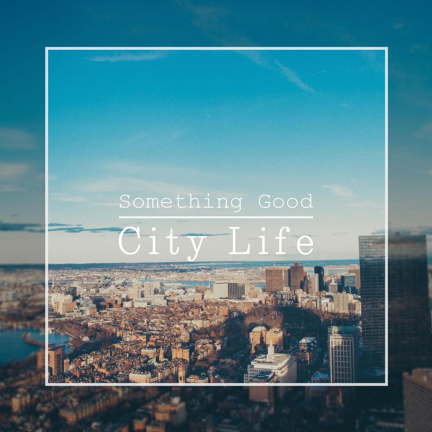City Life: Something Good, Vol.1