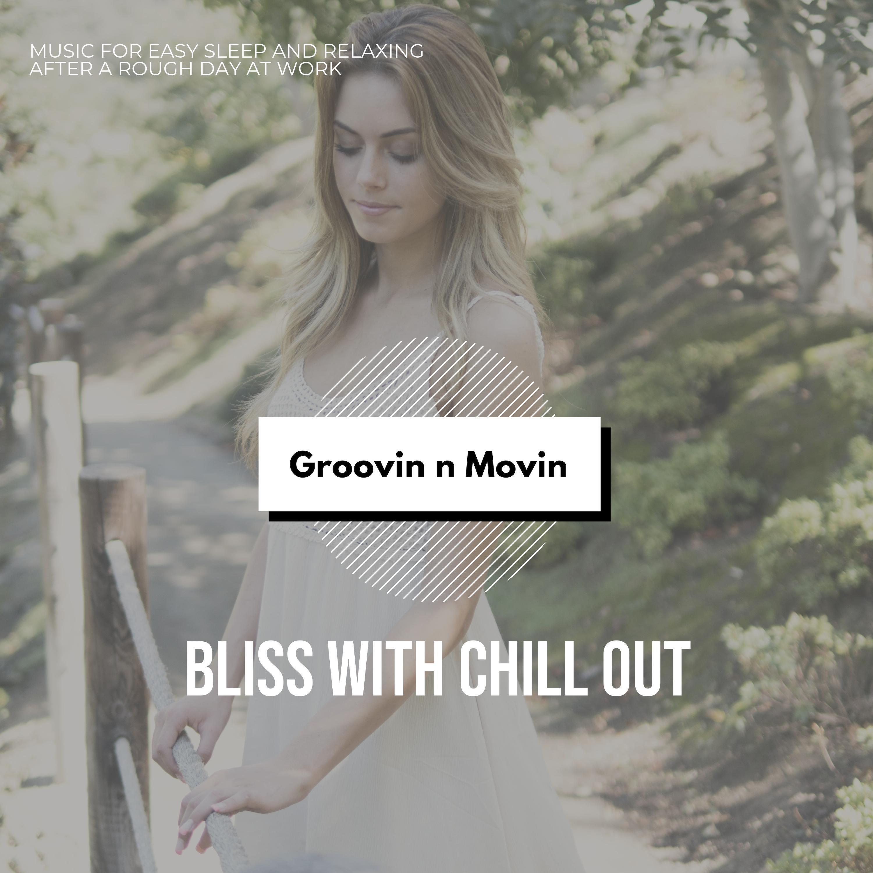 Bliss With Chill Out (Music For Easy Sleep And Relaxing After A Rough Day At Work)