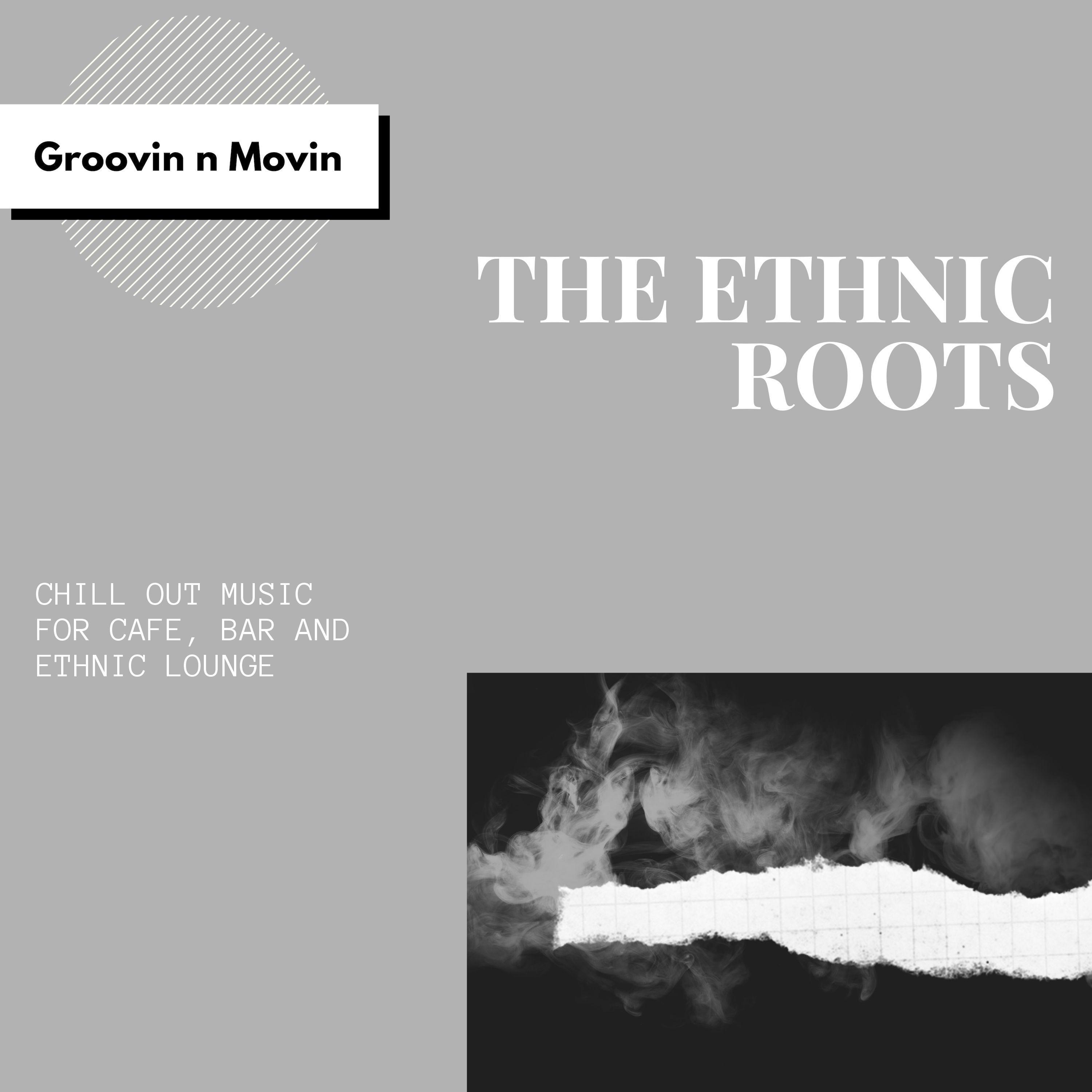 The Ethnic Roots (Chill Out Music For Cafe, Bar And Ethnic Lounge)