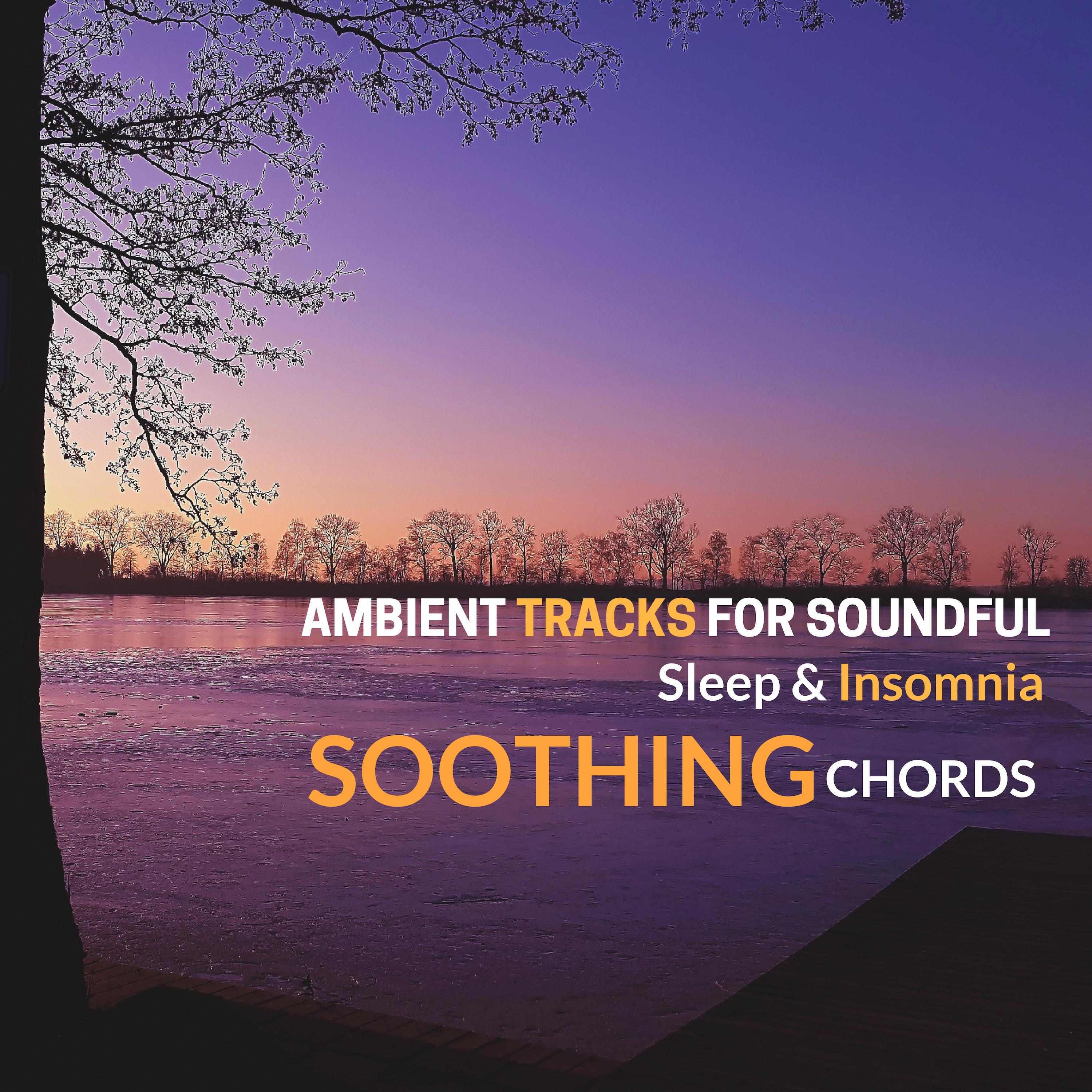Soothing Chords - Ambient Tracks For Soundful Sleep & Insomnia