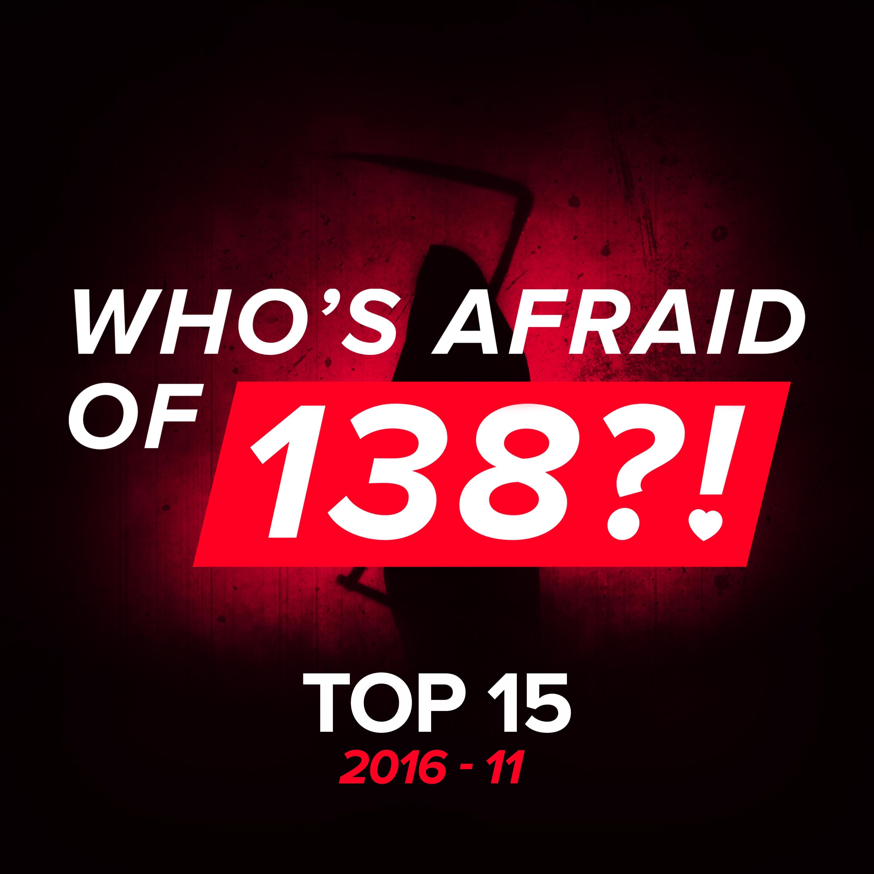 Who's Afraid Of 138?! Top 15 - 2016-11