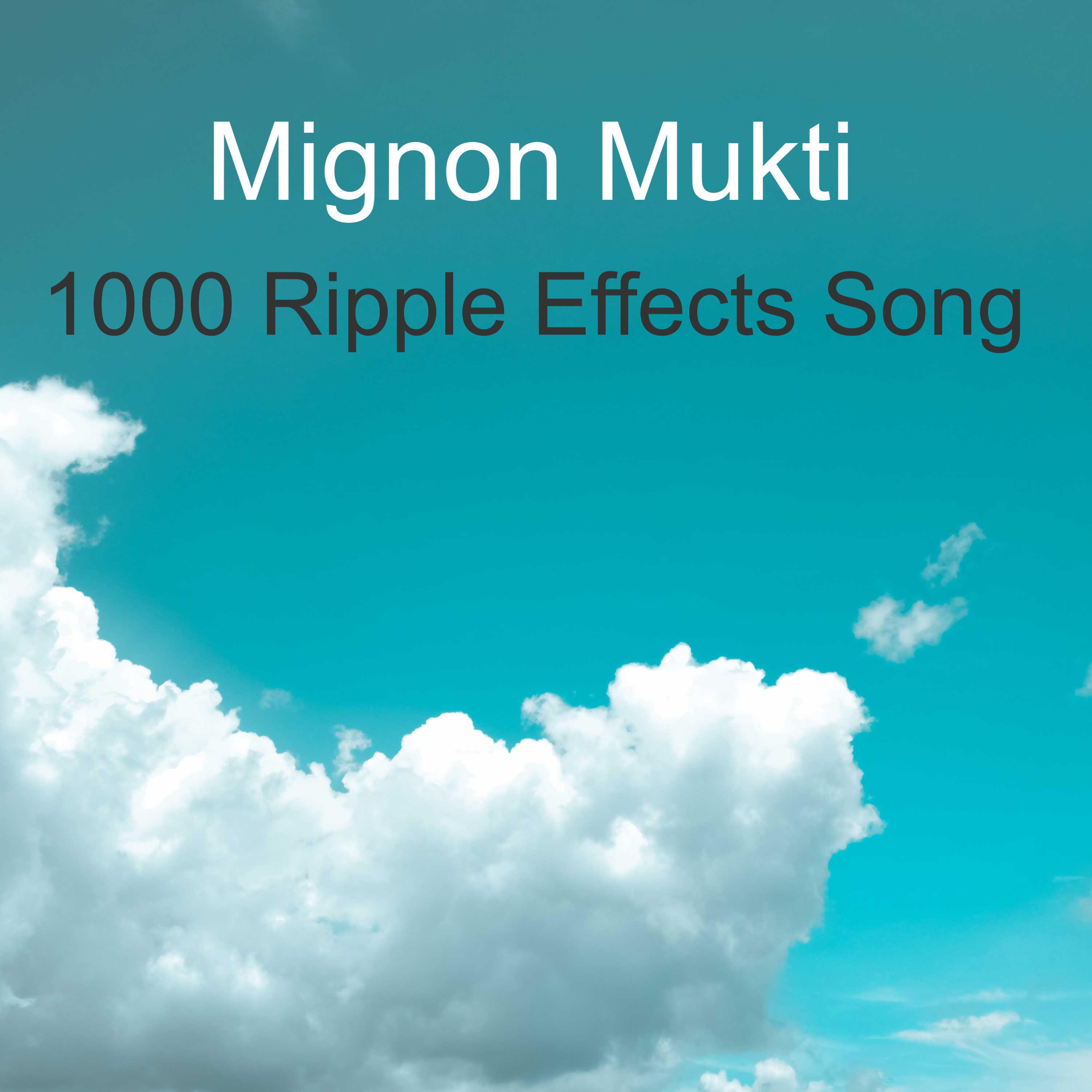 1000 Ripple Effects Song