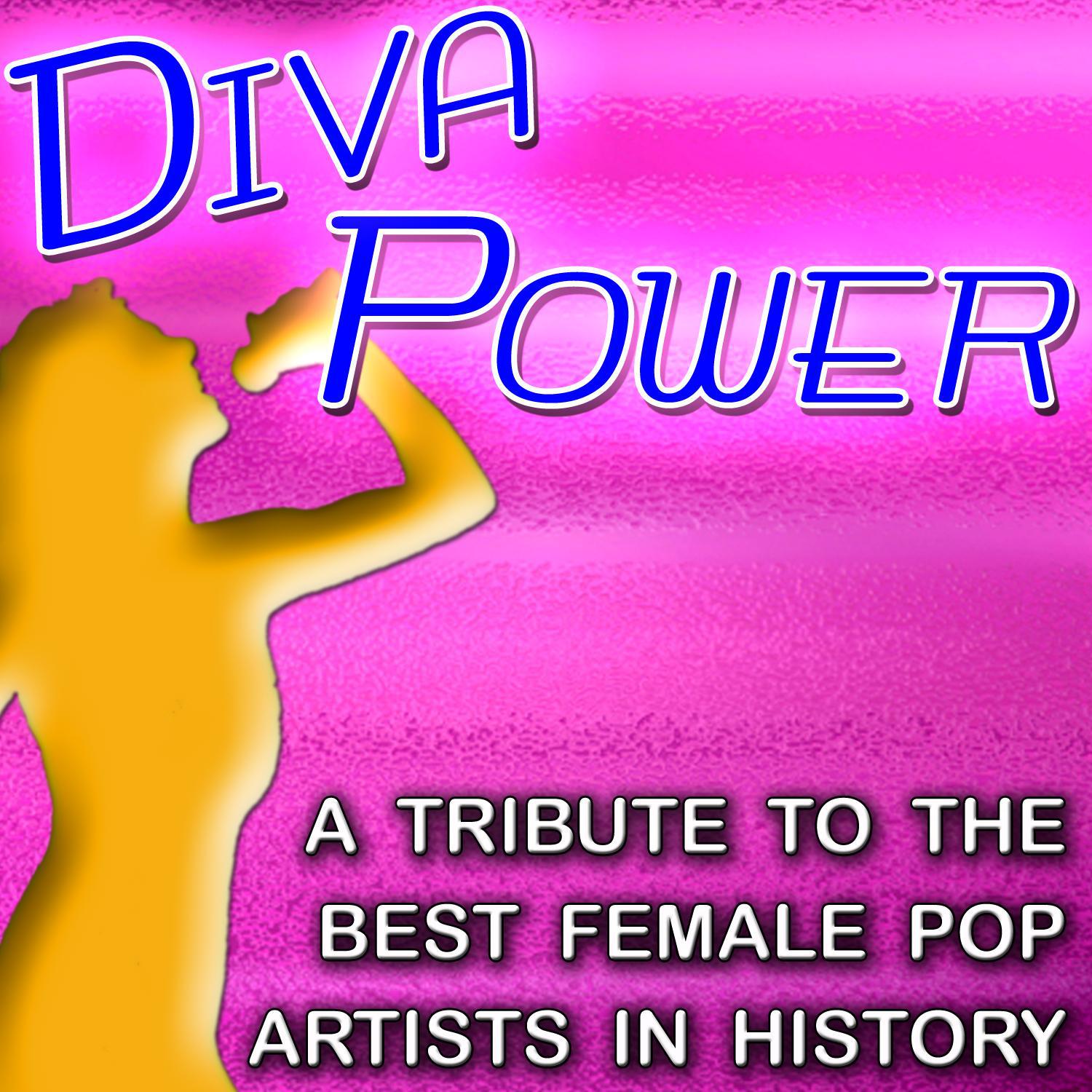 Diva Power - A Tribute To The Best Female Pop Artists In History