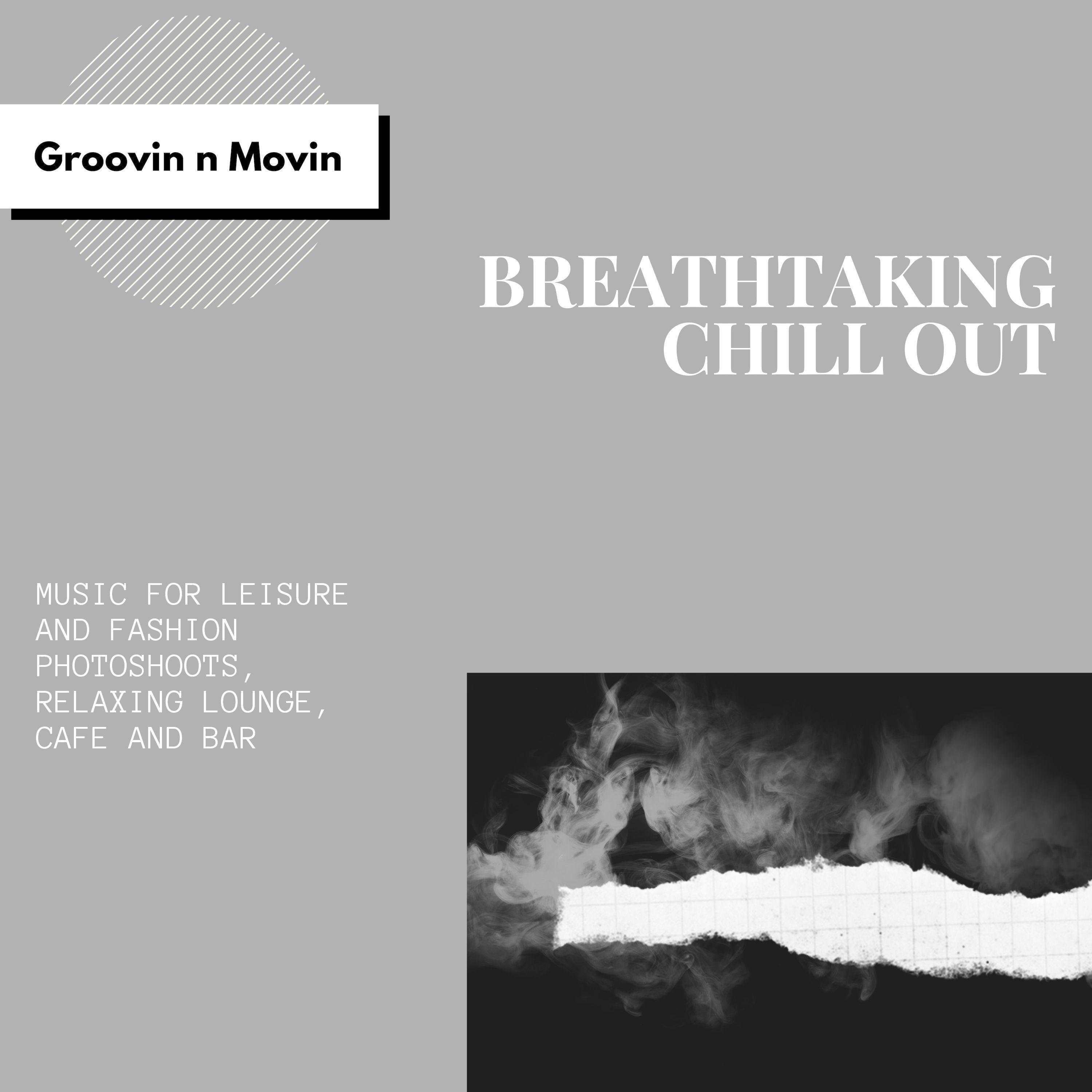 Breathtaking Chill Out (Music For Leisure And Fashion Photoshoots, Relaxing Lounge, Cafe And Bar)