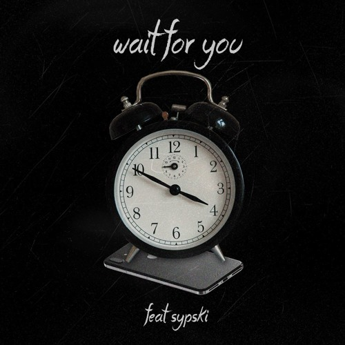 Wait For You