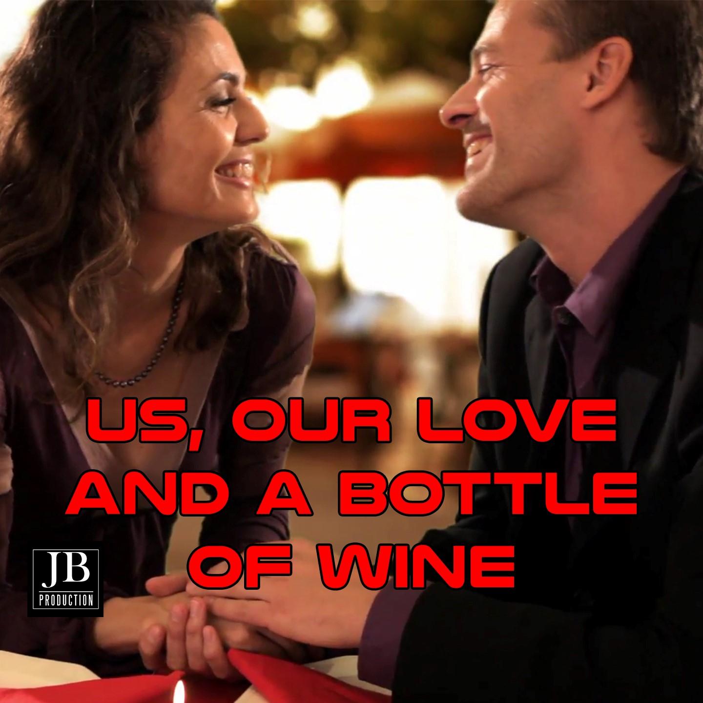 Us, Our Love And a Bottle of Wine
