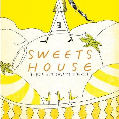 SWEETS HOUSE ~for J-POP HIT COVERS SHERBET~
