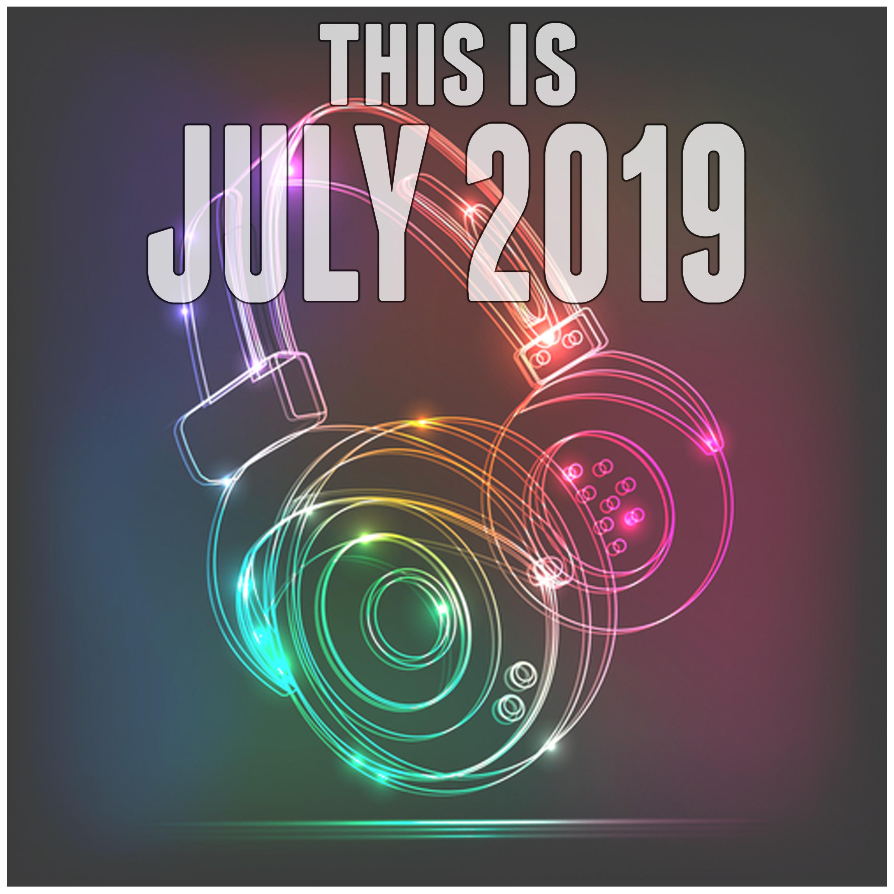 This Is July 2019