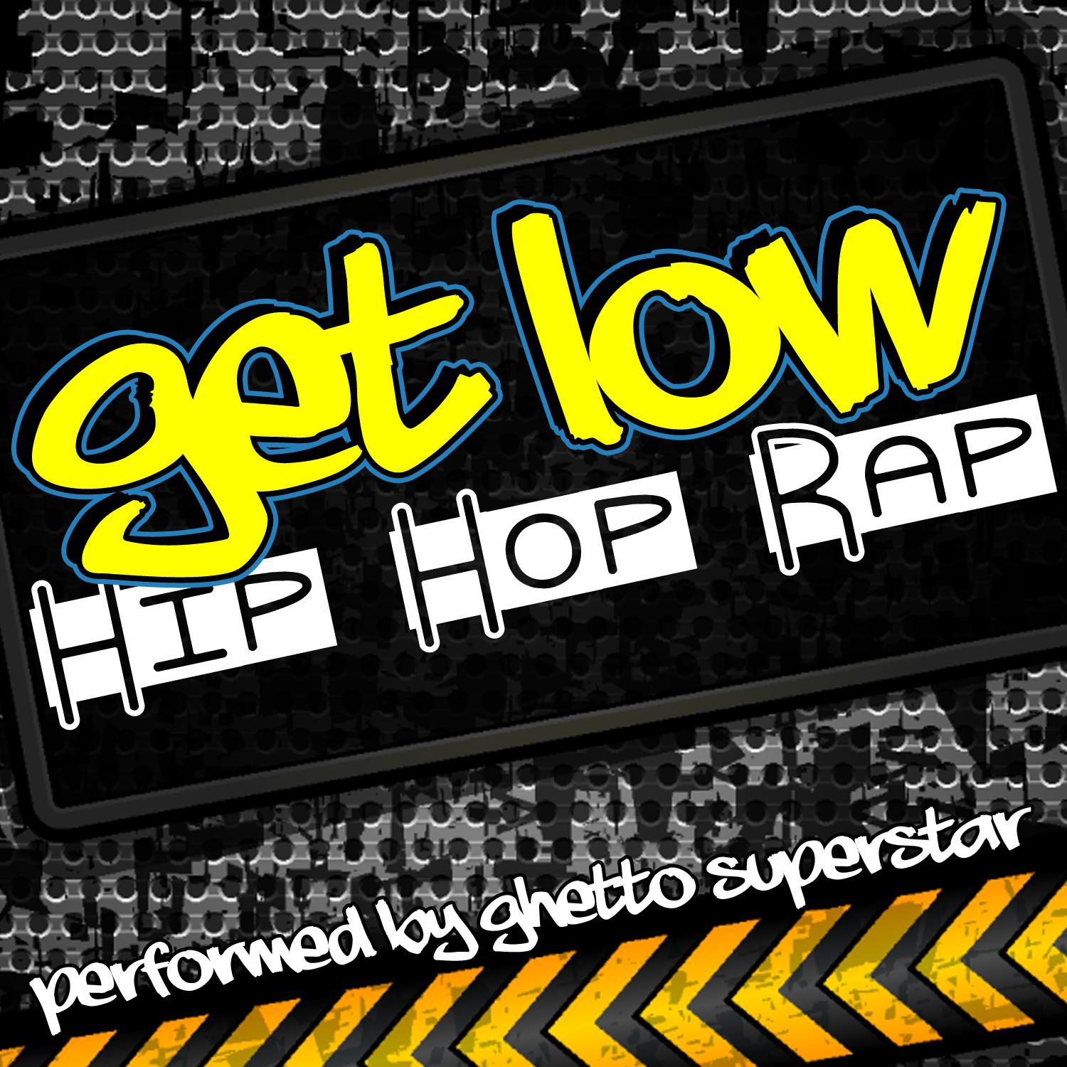 Get Low: Hip Hop Rap