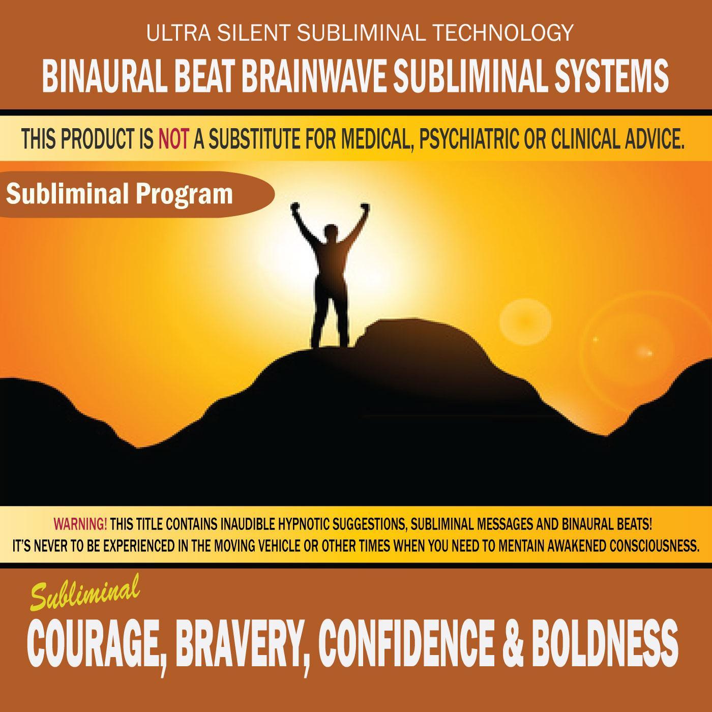 Courage, Bravery, Confidence & Boldness