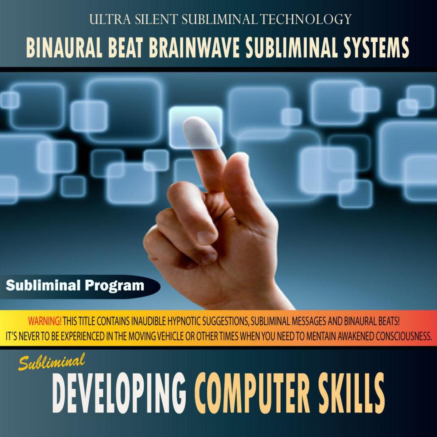 Developing Computer Skills - Binaural Beat Brainwave Subliminal Systems