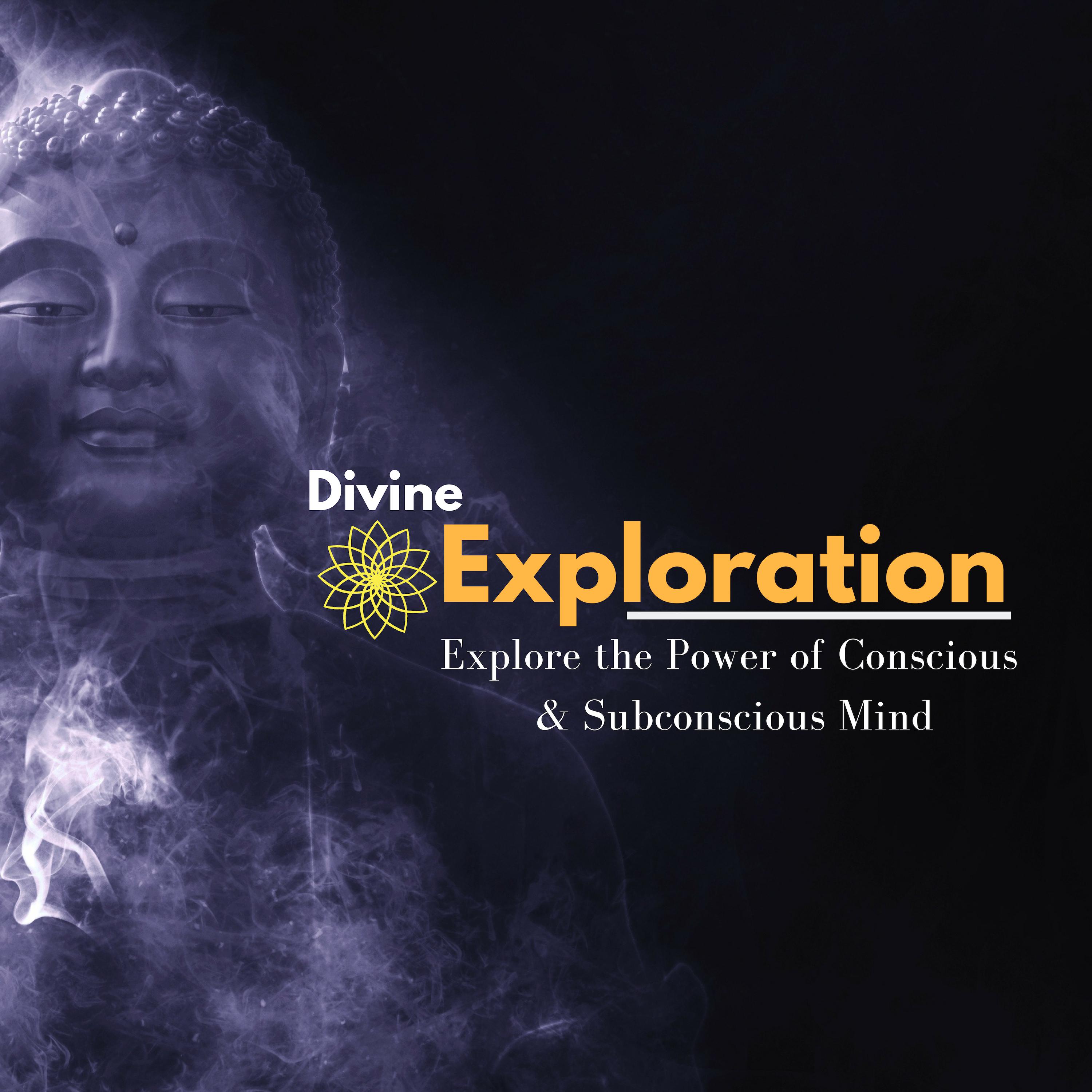 Divine Exploration - Explore The Power Of Conscious & Subconscious Mind