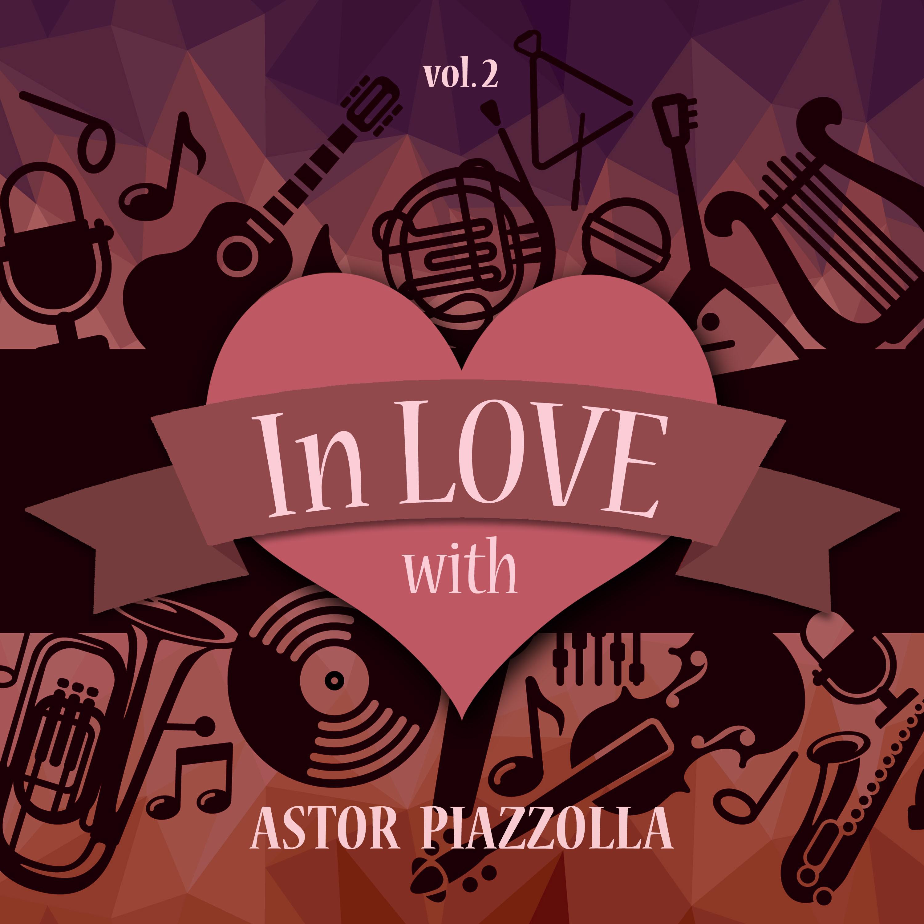 In Love with Astor Piazzolla, Vol. 2
