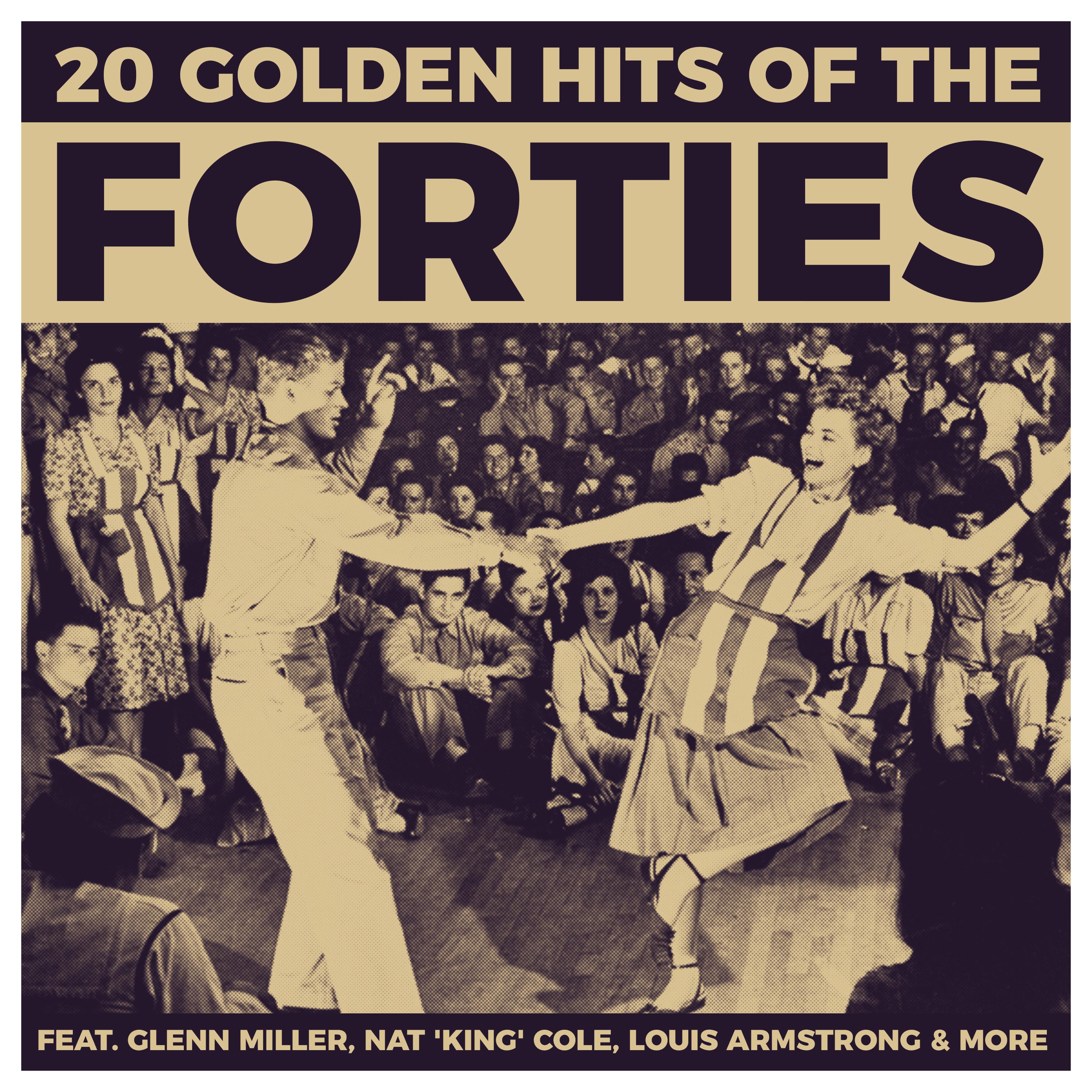 20 Golden Hits Of The Forties