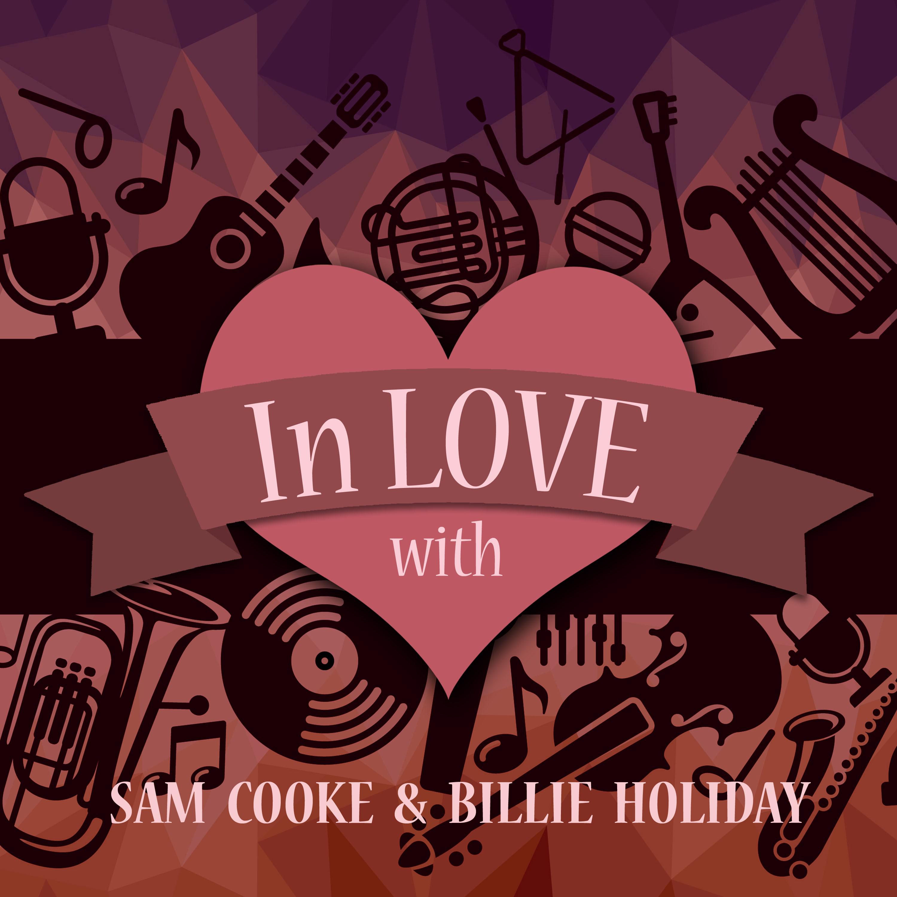 In Love with Sam Cooke & Billie Holiday