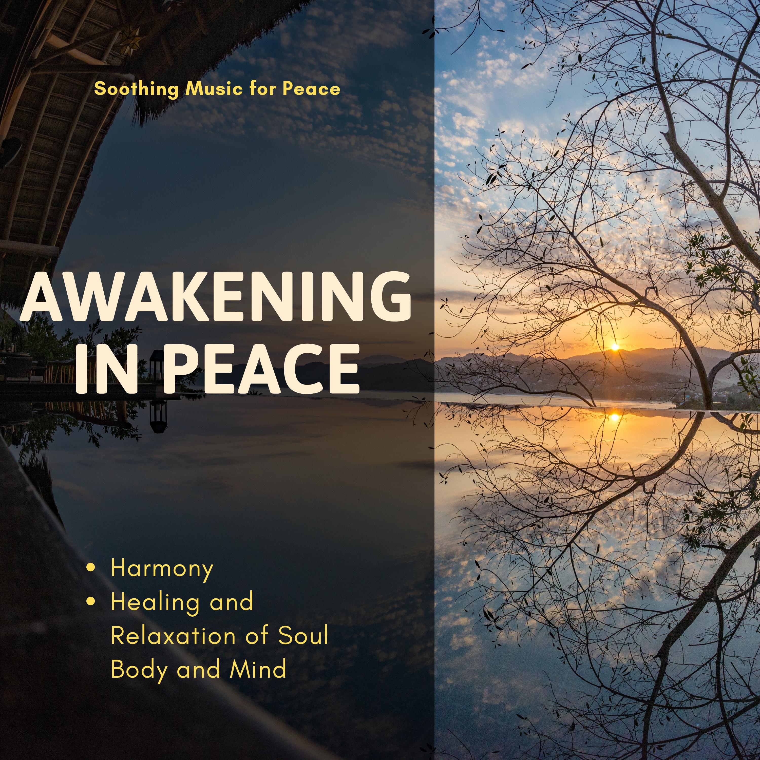 Awakening In Peace (Soothing Music For Peace, Harmony, Healing And Relaxation Of Soul, Body And Mind)