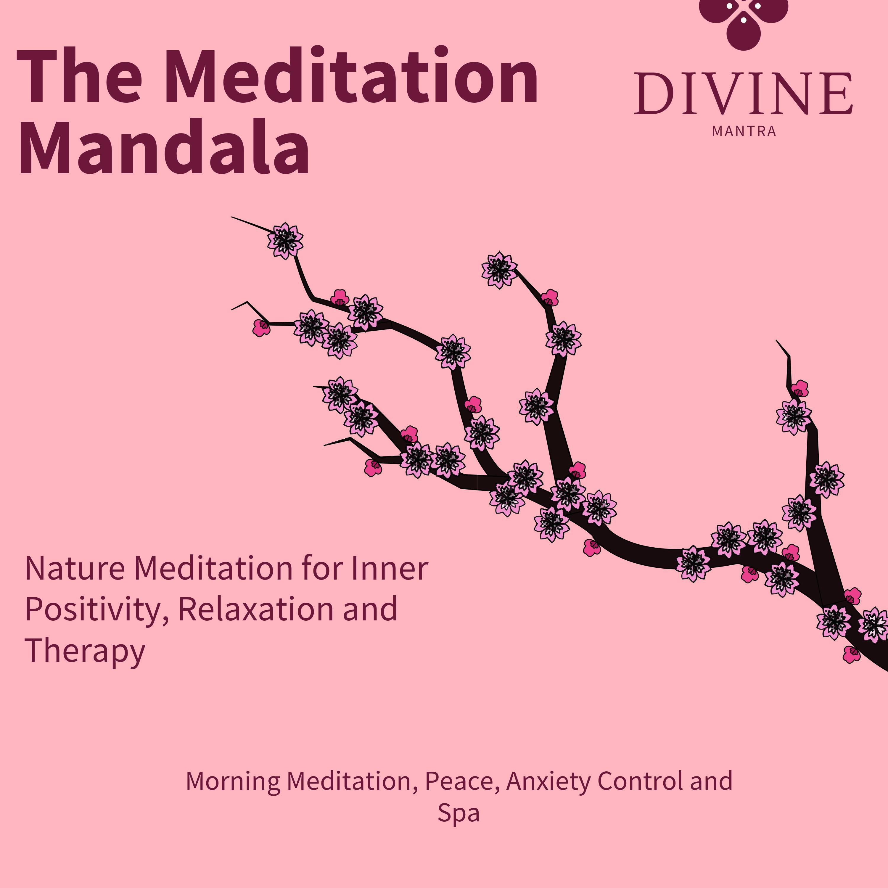 The Meditation Mandala (Nature Meditation For Inner Positivity, Relaxation And Therapy) (Morning Meditation, Peace, Anxiety Control And Spa)