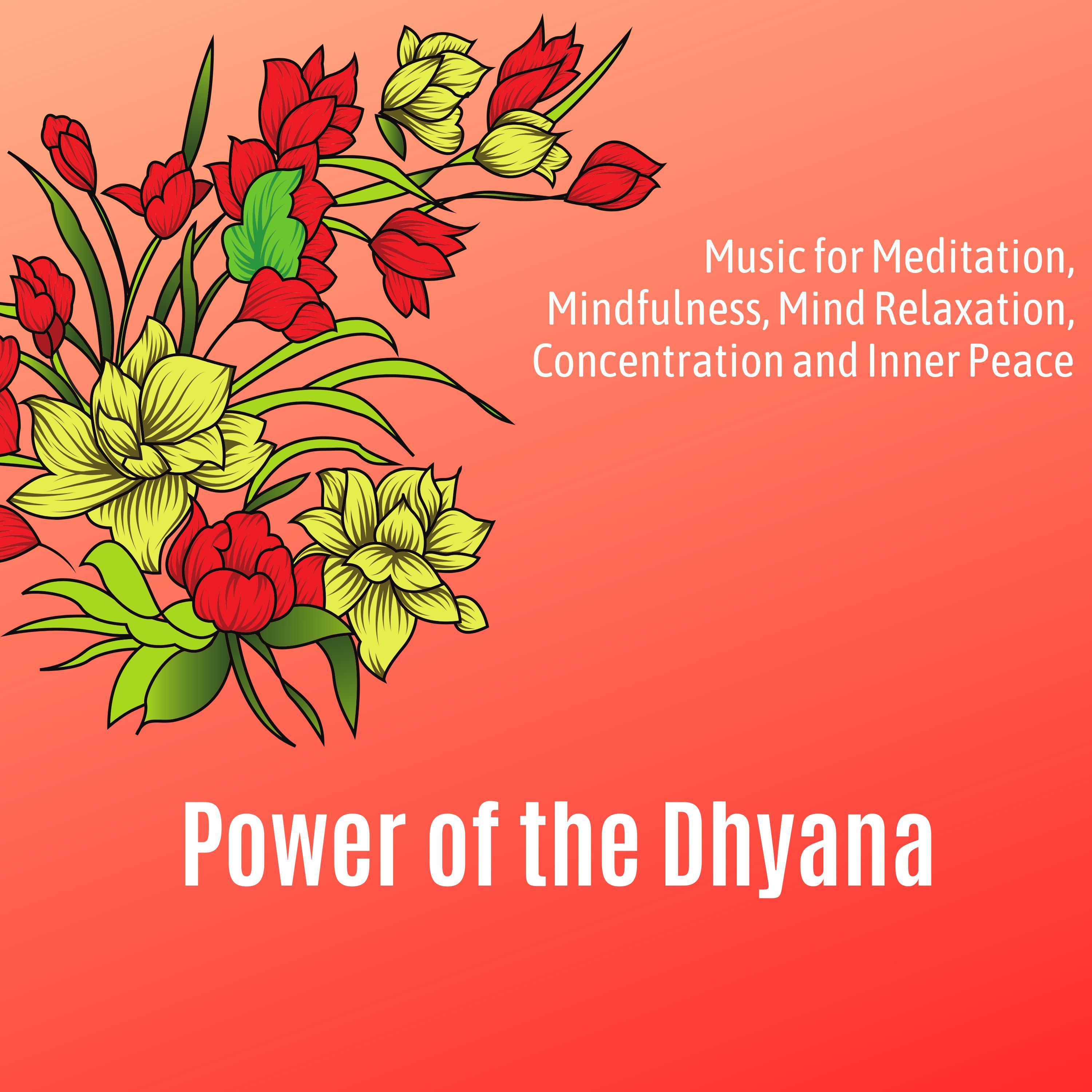 Power Of The Dhyana (Music For Meditation, Mindfulness, Mind Relaxation, Concentration And Inner Peace)