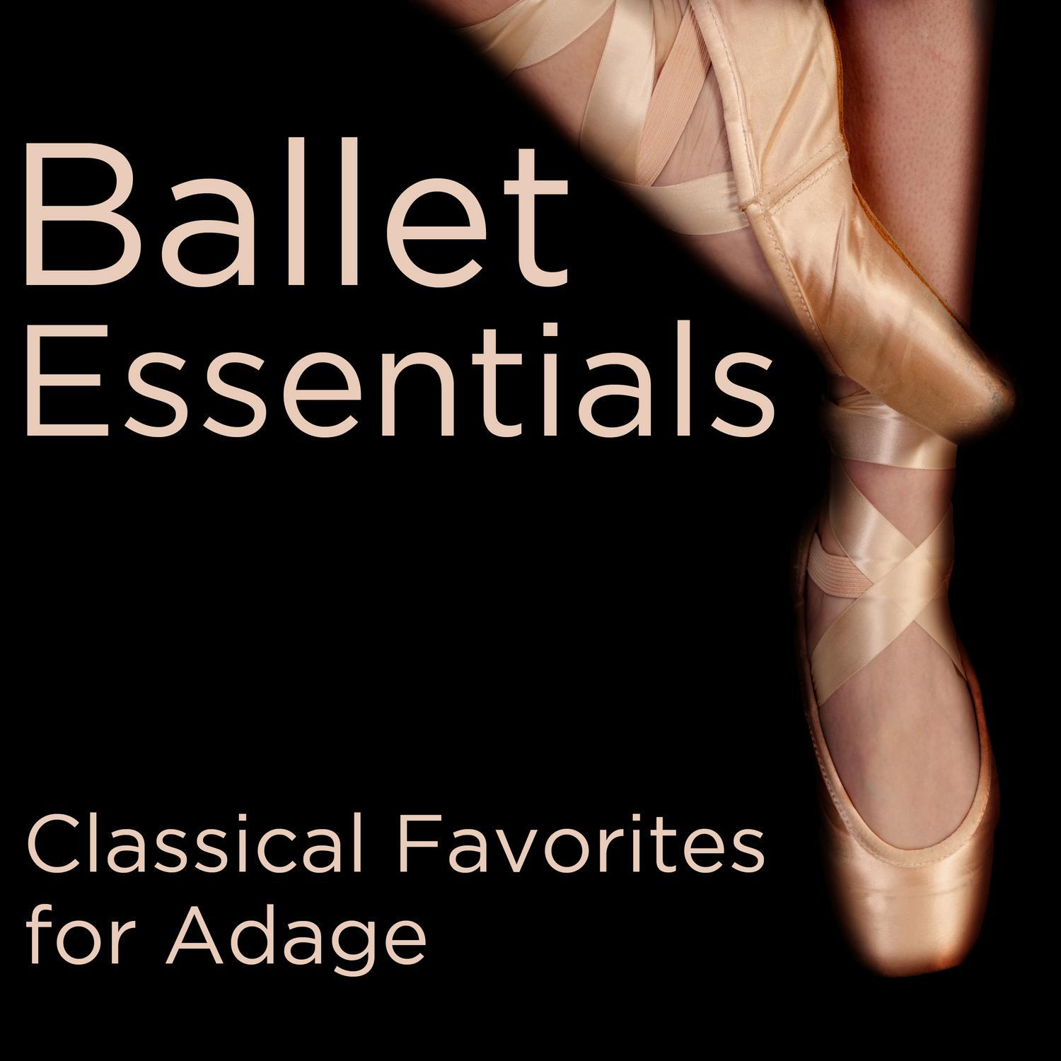 Ballet Essentials: Classical Favorites for Adage / Adagio