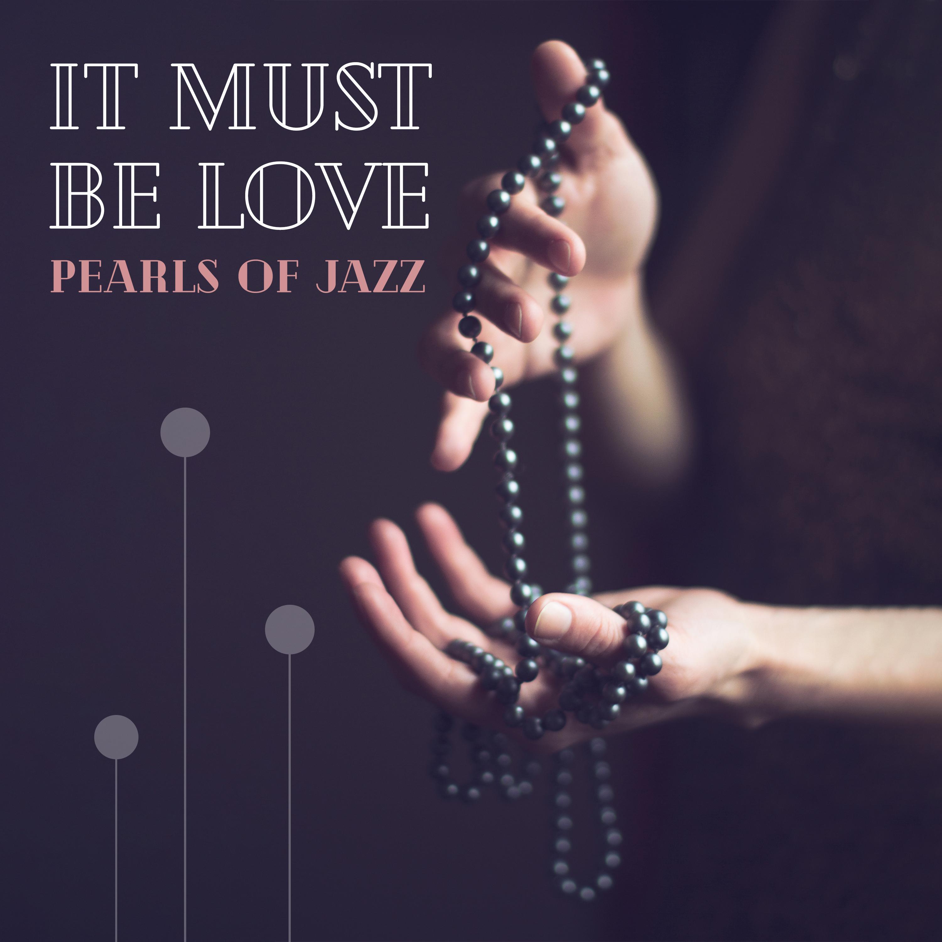 It Must Be Love (Pearls of Jazz, August Cafe, Philadelphia Jazz Night, Romantic Evening Jazz Songs)