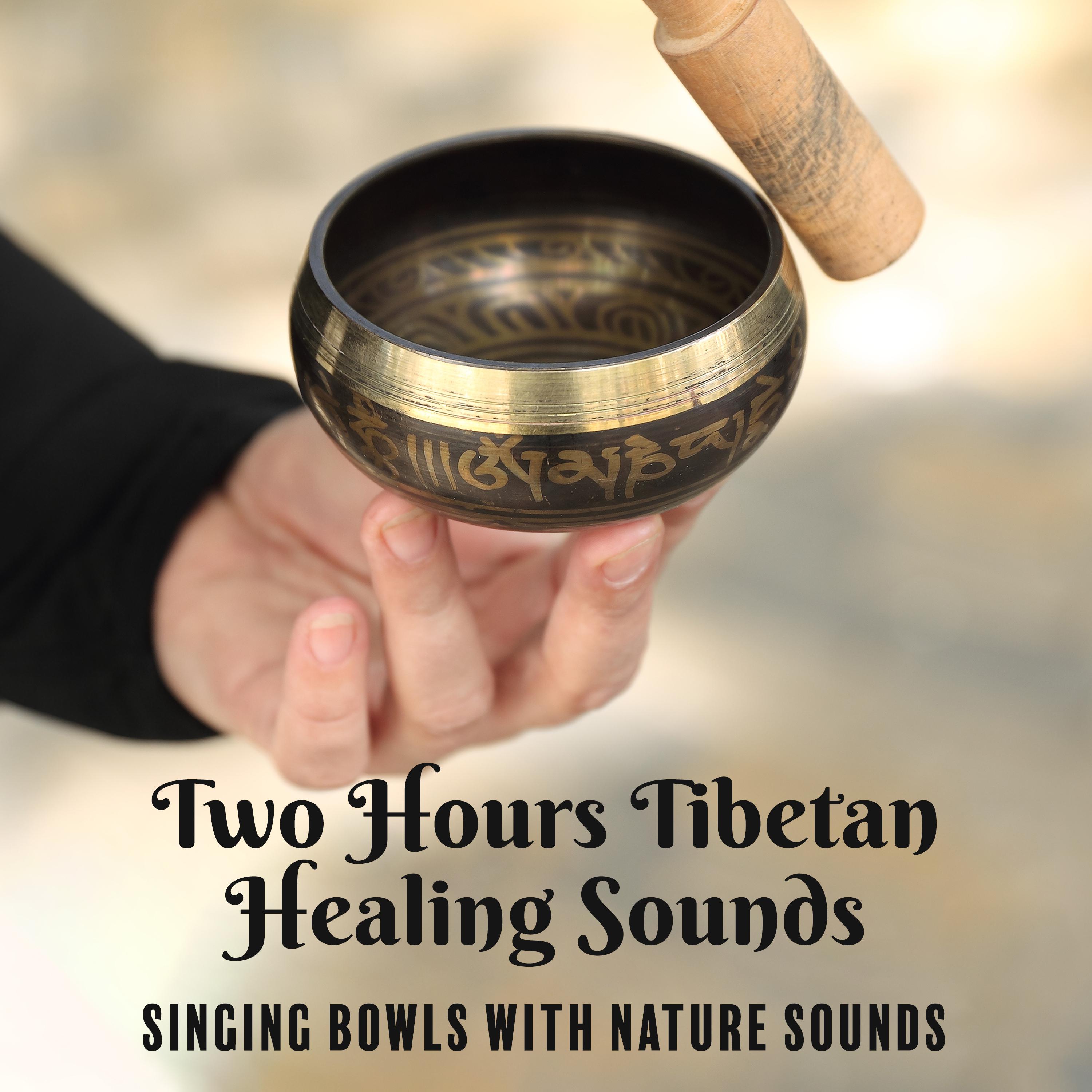 Two Hours Tibetan Healing Sounds (Singing Bowls with Nature Sounds)