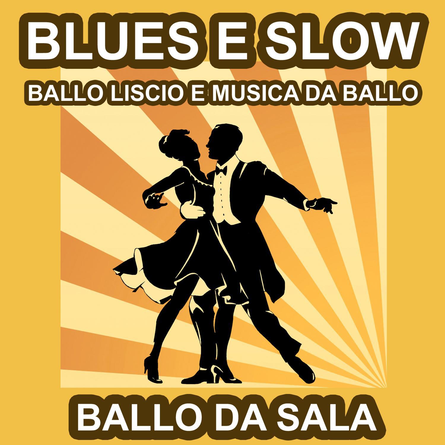 Ballo da Sala : Blues e Slow - Il Gran Ballo - Ballo Liscio e Musica da Ballo