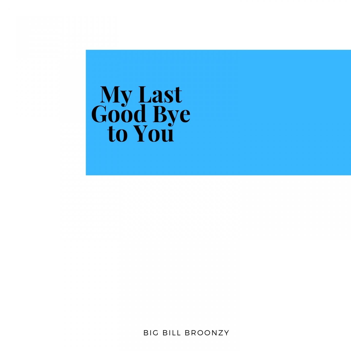 My Last Good Bye to You