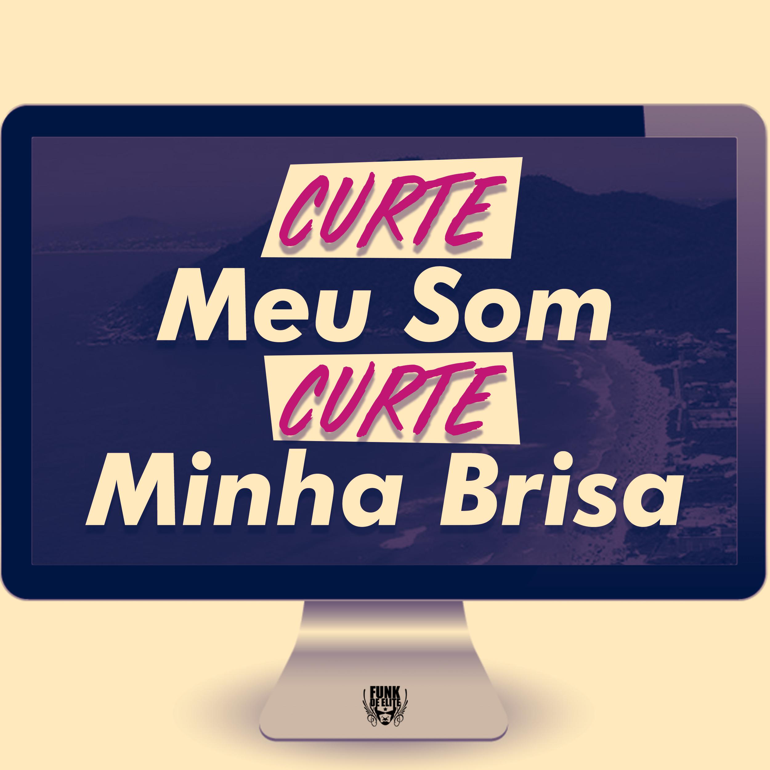 Curte Meu Som, Curte Minha Brisa