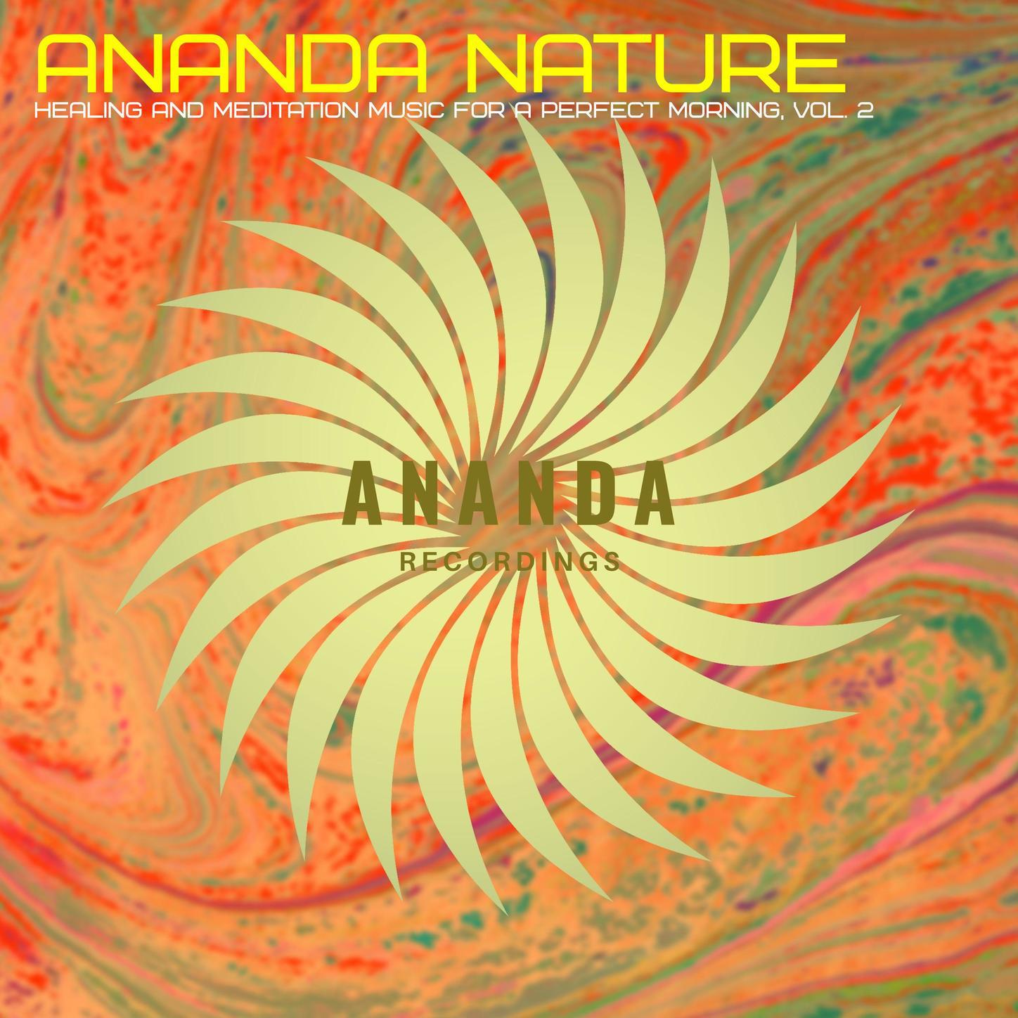 Ananda Nature : Healing and Meditation Music for a Perfect Morning, Vol. 2