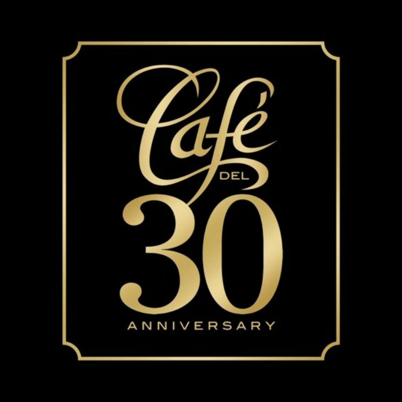 Cafe Del 30 Anniversary