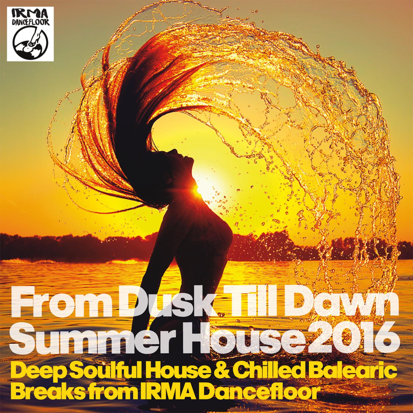 From Dusk Till Dawn Summer House (Deep Soulful House & Chilled Balearic Breaks from Irma Dancefloor)