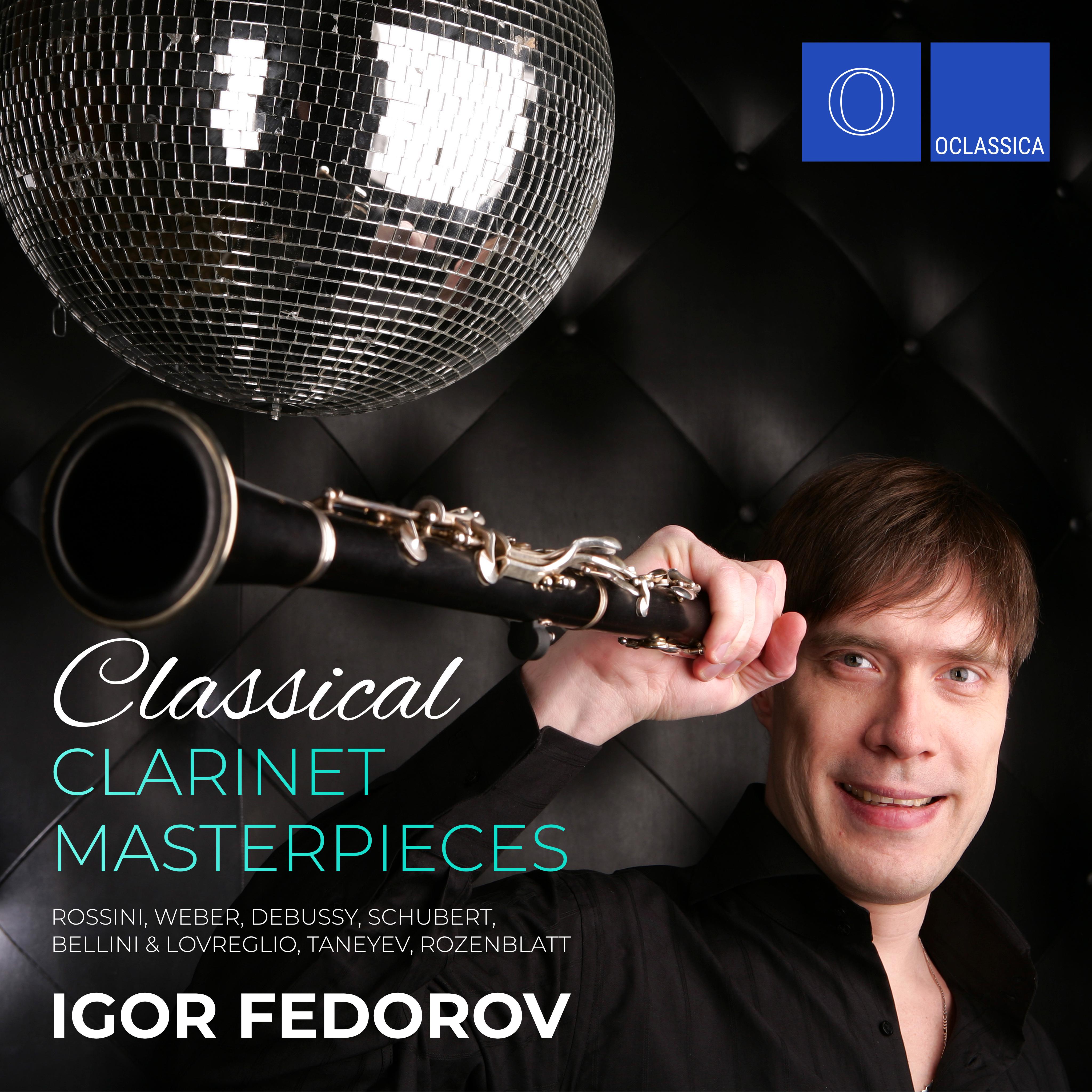Rossini, Weber, Debussy, Schubert, Bellini & Lovreglio, Taneyev, Rozenblatt: Classical Clarinet Masterpieces