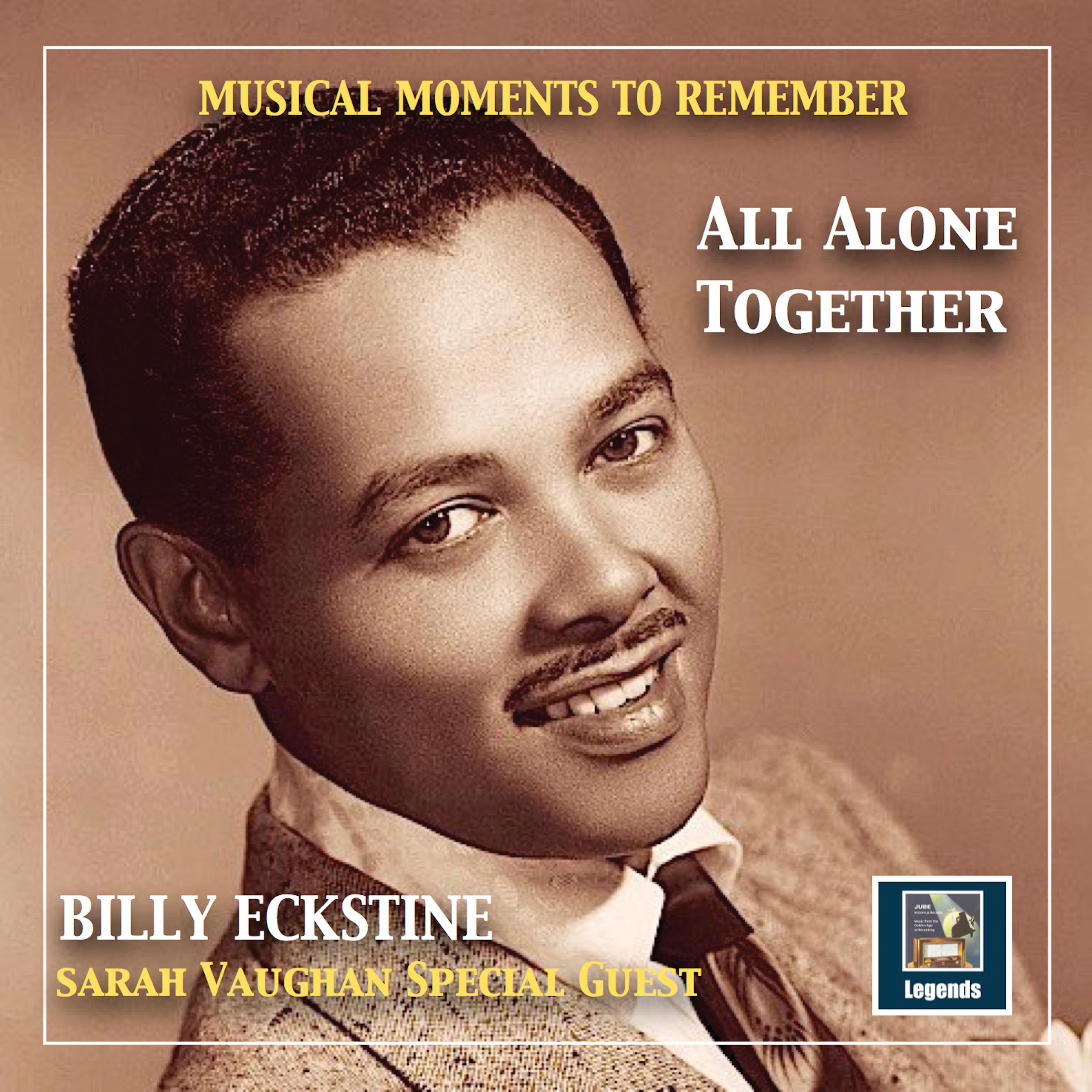 Musical Moments to remember: Billy Eckstine - "All alone together" (2019 Remaster)