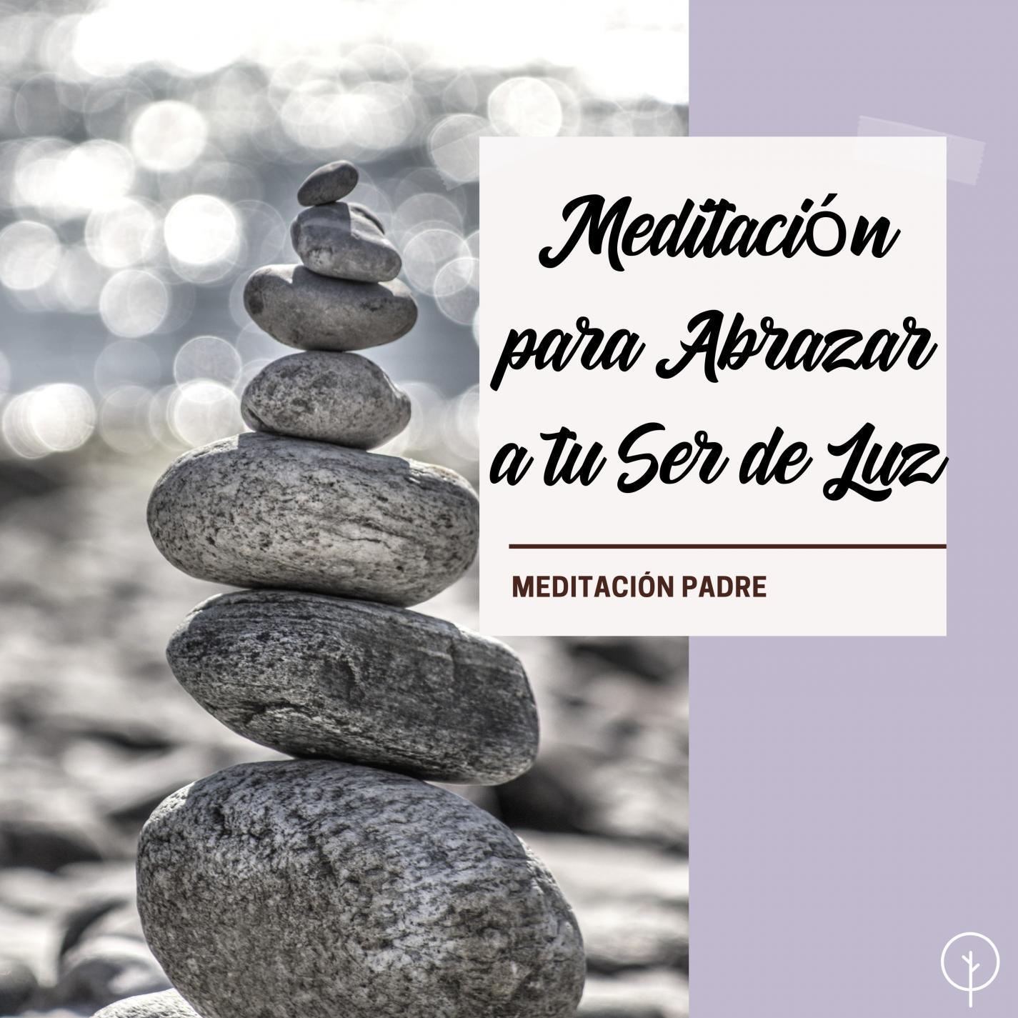 Meditacio n para Abrazar a tu Ser de Luz