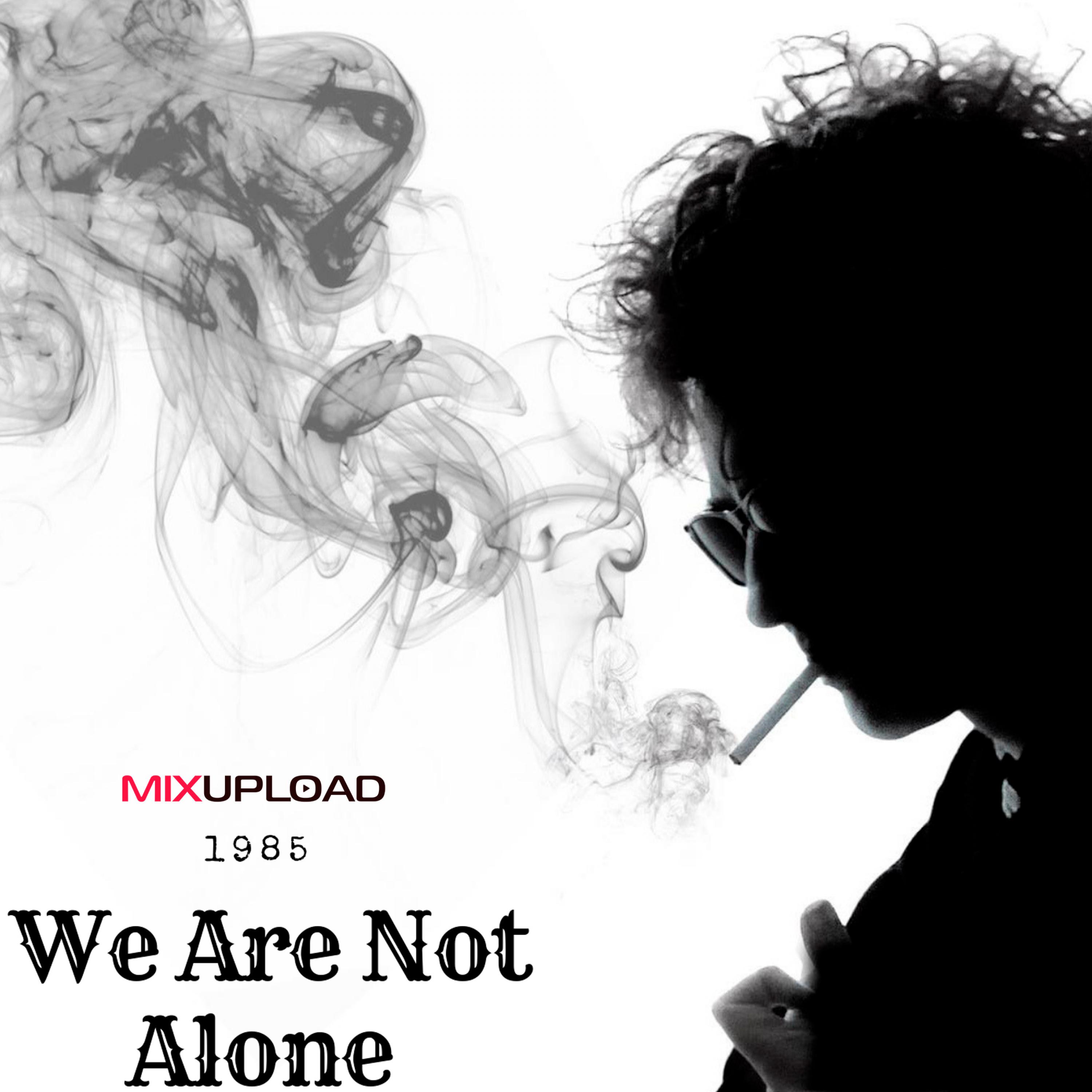 We Are Not Alone