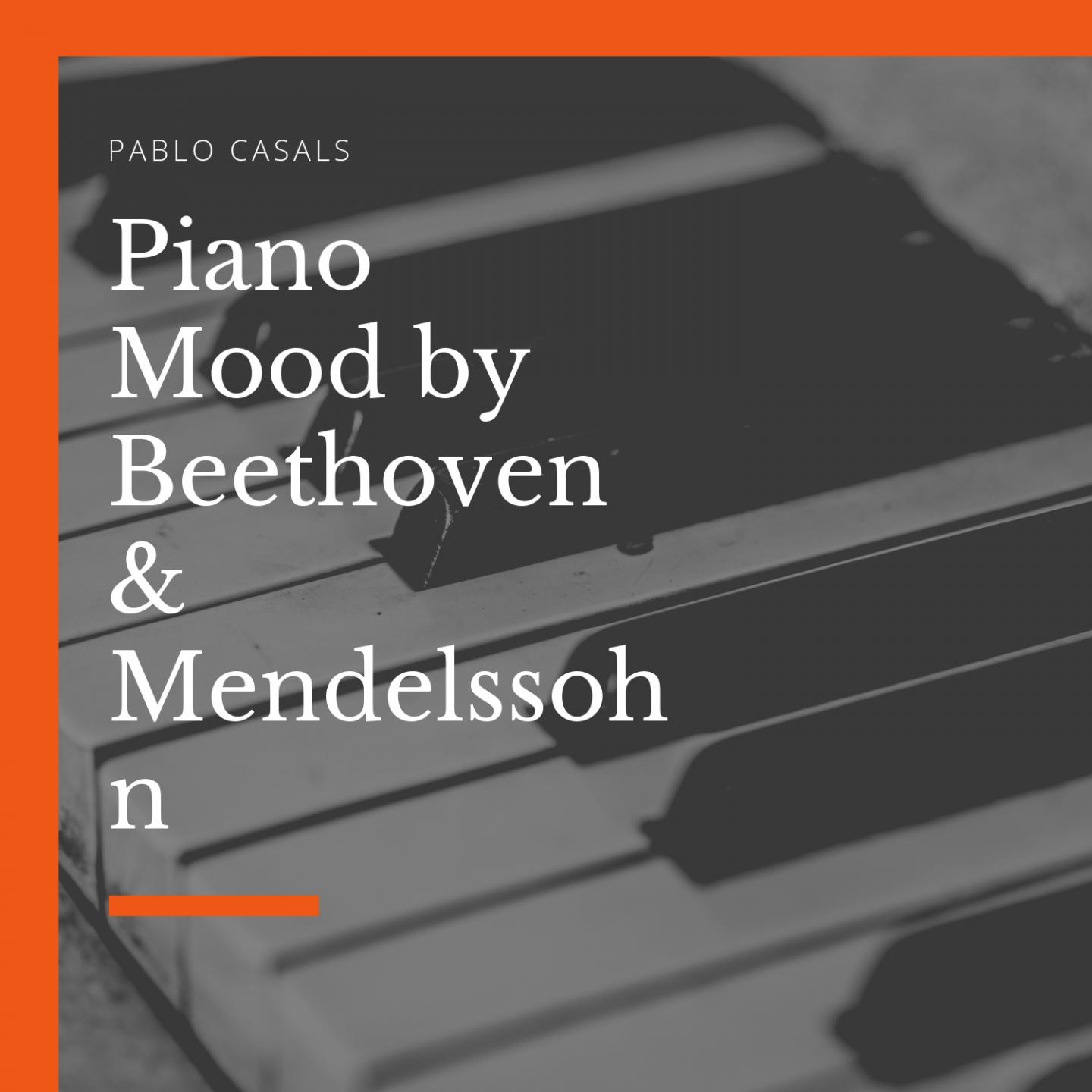 Piano Mood by Beethoven & Mendelssohn