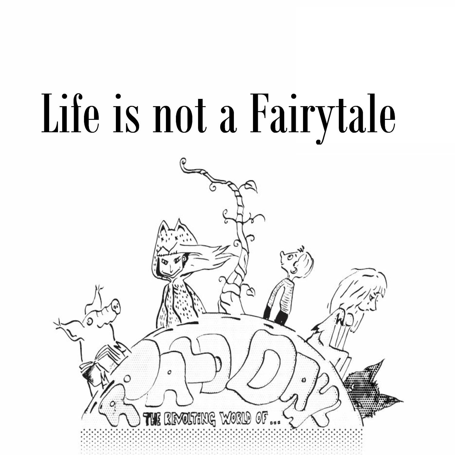 Life Is Not a Fairytale