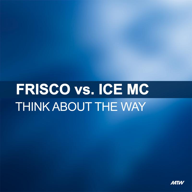 Think About The Way (Frisco Vs. Ice MC)