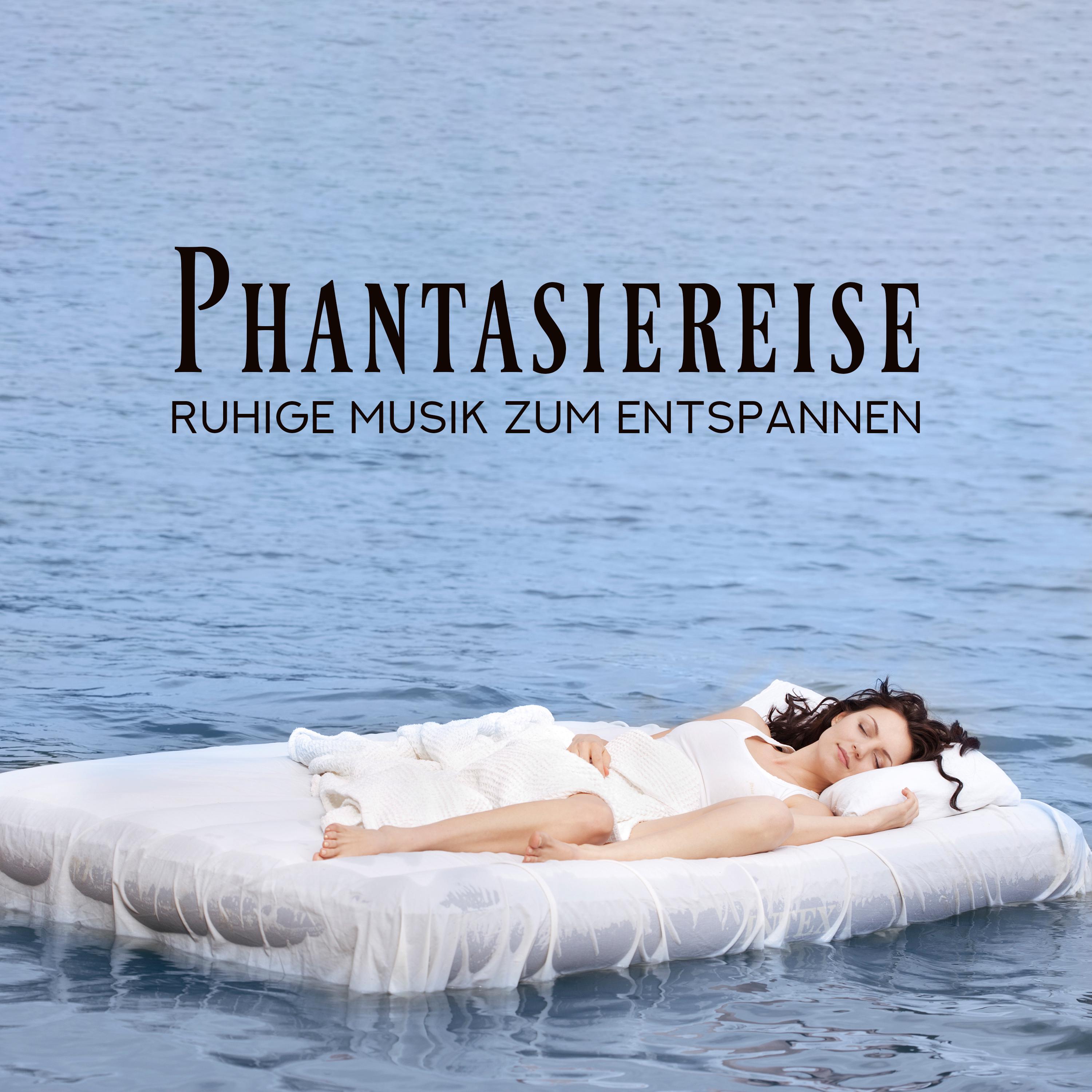 Phantasiereise (Ruhige Musik zum Entspannen)