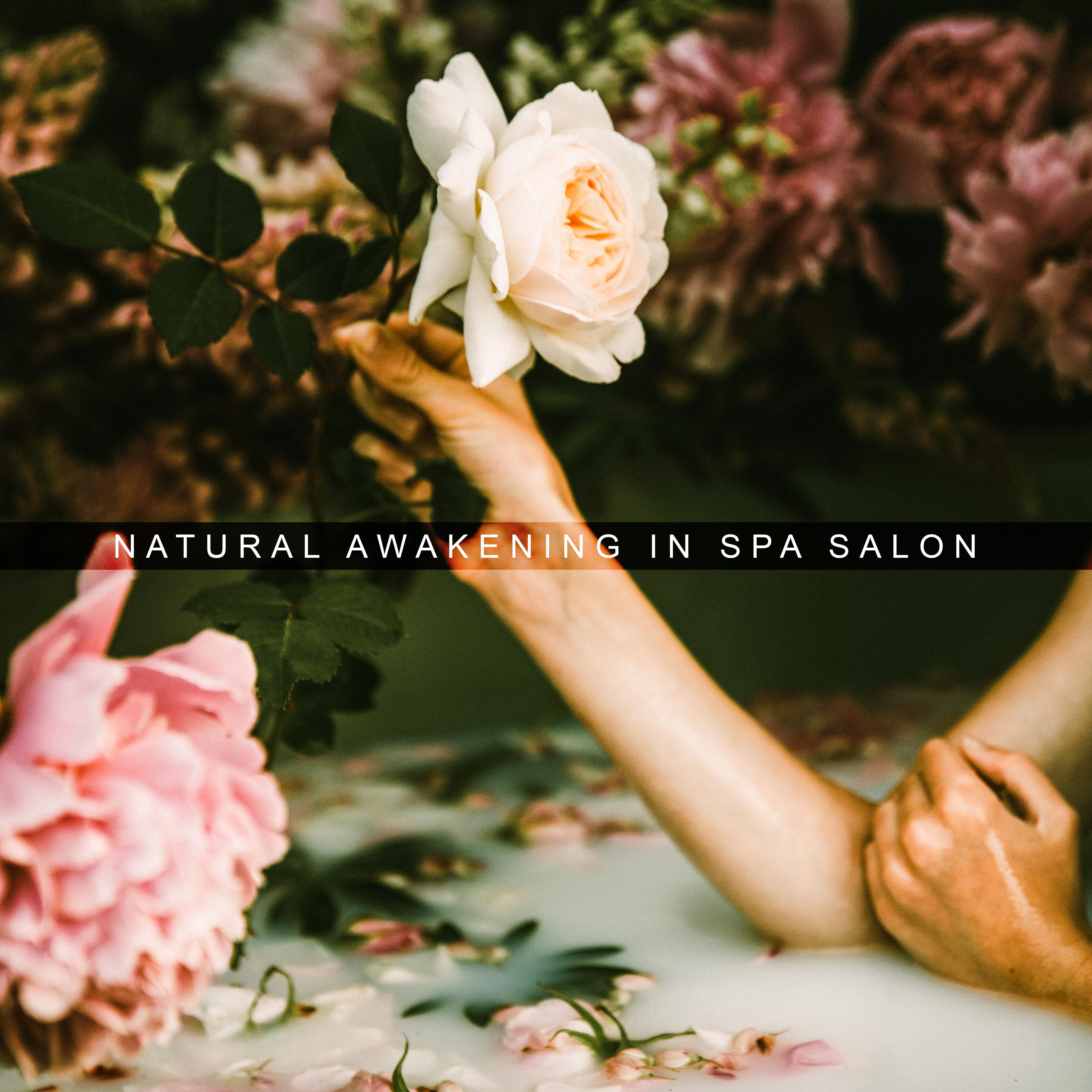 Natural Awakening in Spa Salon: 2019 Nature New Age Music Mix for Spa & Wellness Salon, Massage Therapy, Sauna, Hot Bath