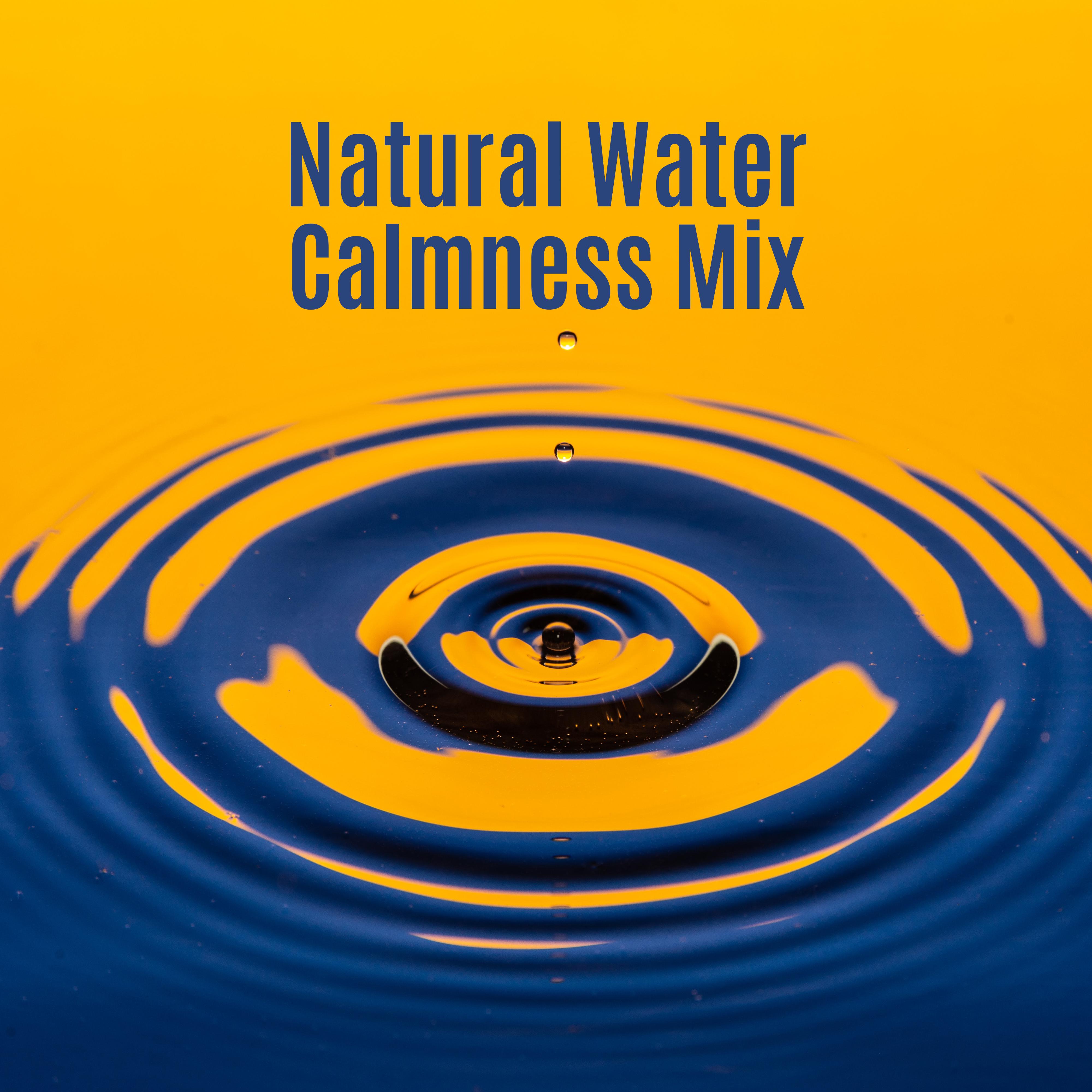 Natural Water Calmness Mix: 2019 New Age Soothing Music for Full Calm & Rest, Relaxation & Good Sleep, Beautiful Sounds of Water with Delicate Piano Melodies