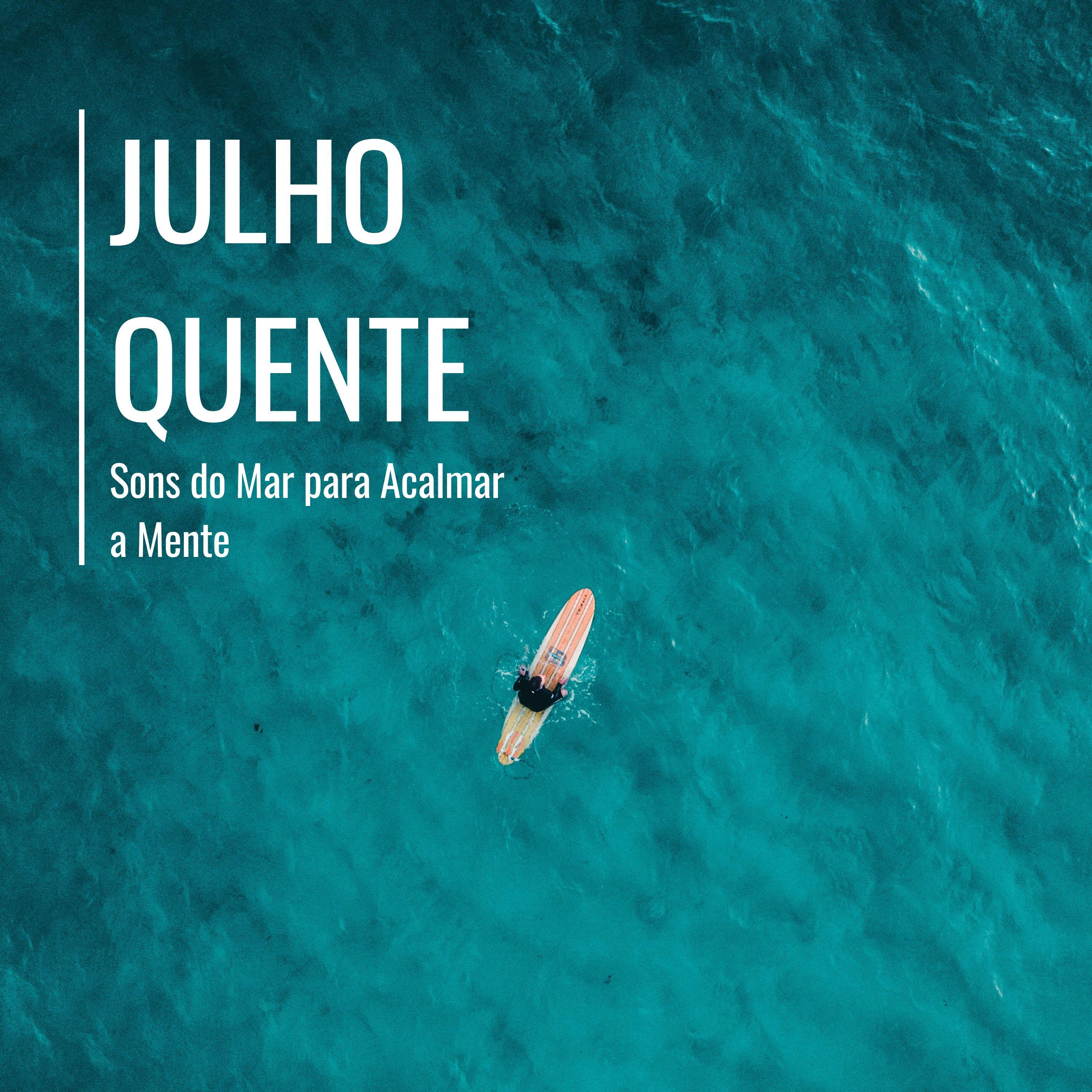 Julho Quente  Mu sica Ambiente para Combater o Calor, Sons do Mar para Acalmar a Mente