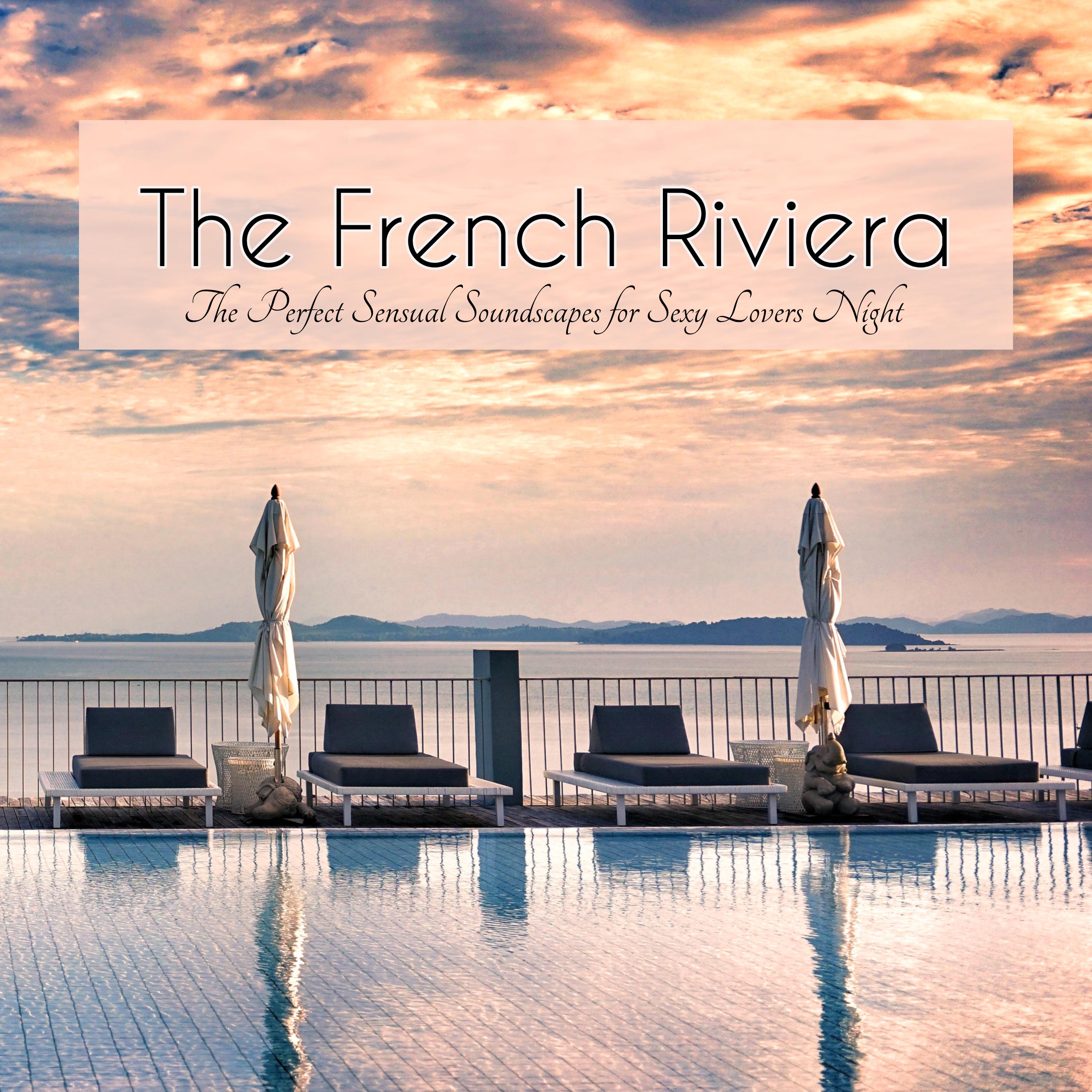 The French Riviera  The Perfect Sensual Soundscapes for  Lovers Night