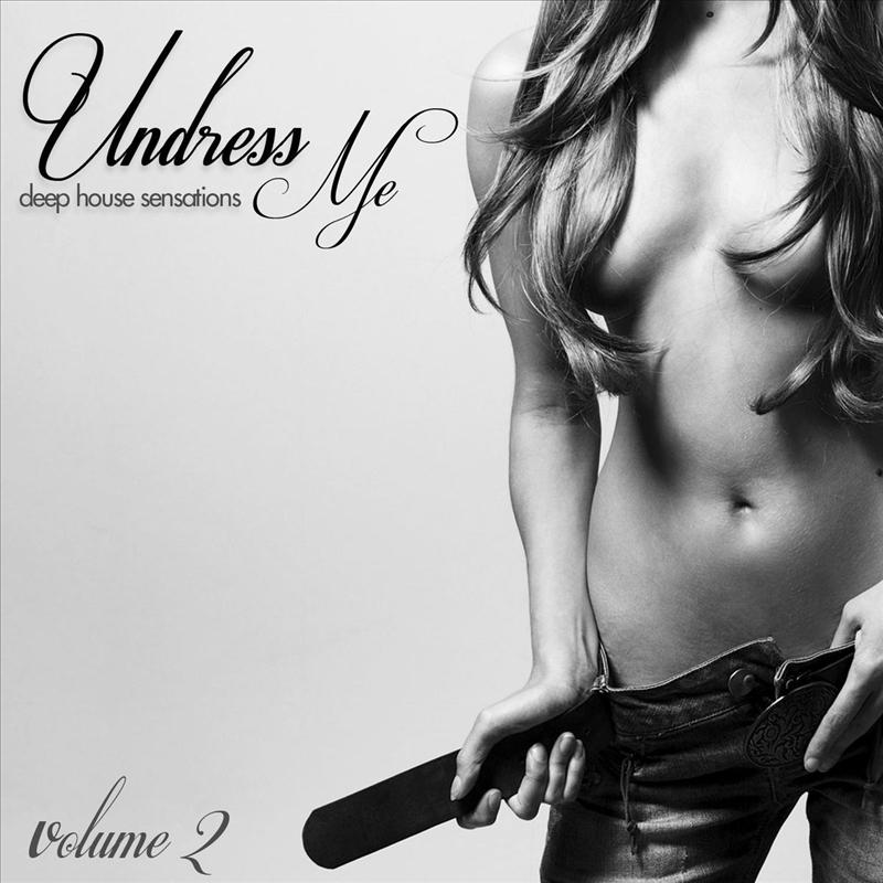 Undress Me Vol. 2 Deep House Sensations